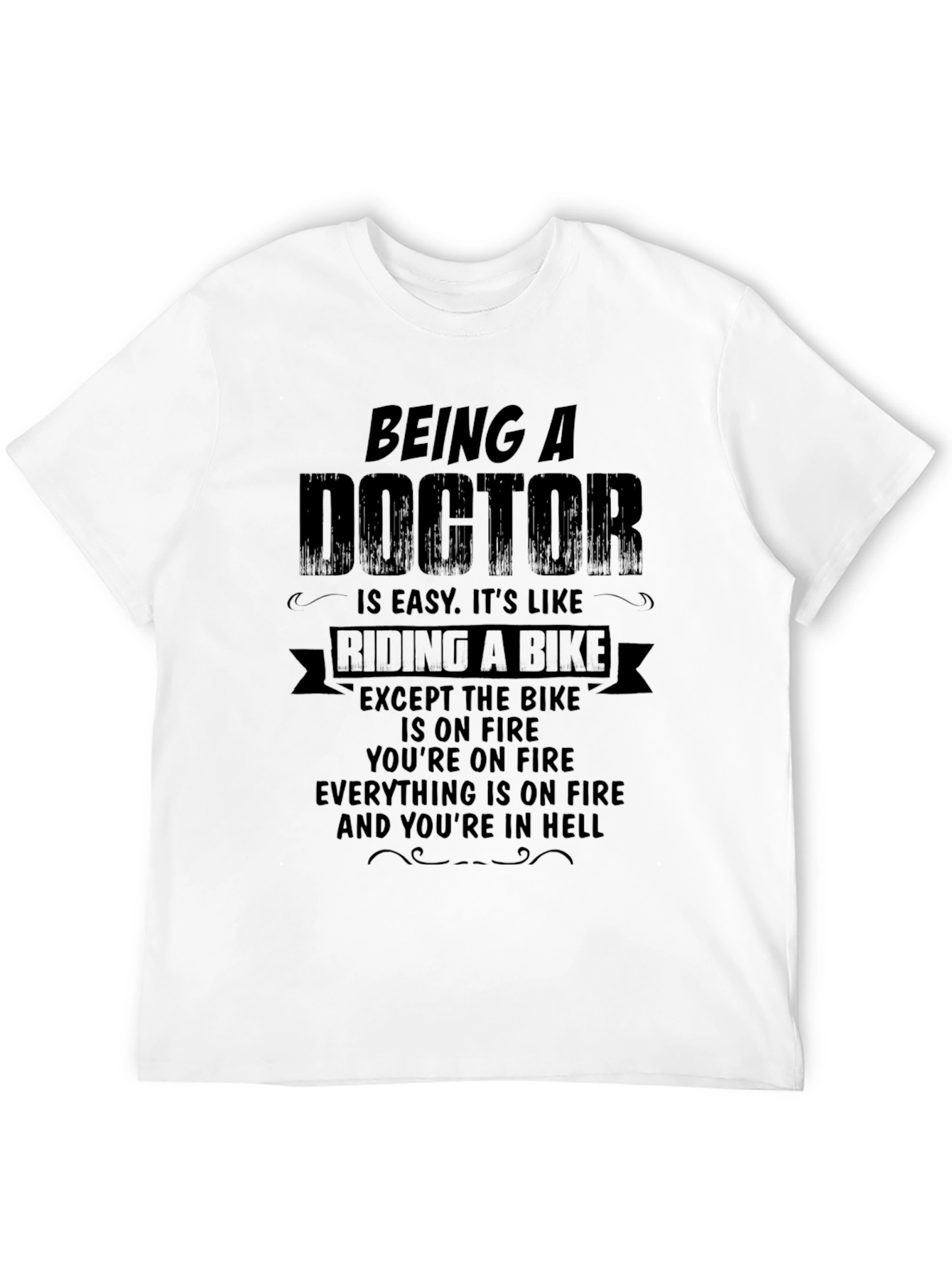 Being a Doctor Funny T-Shirt