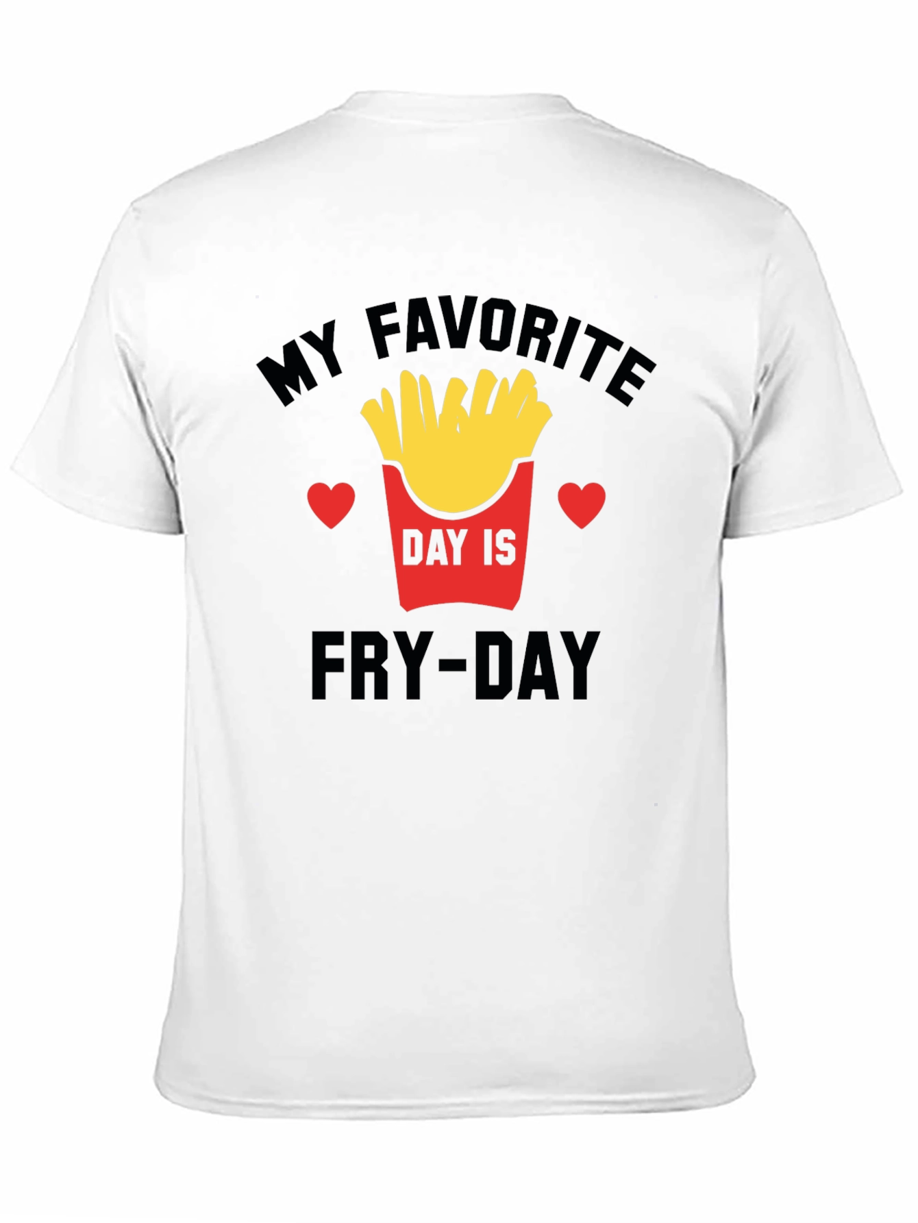 Fry-Day T-Shirt - My Favorite Day Is Fry-Day