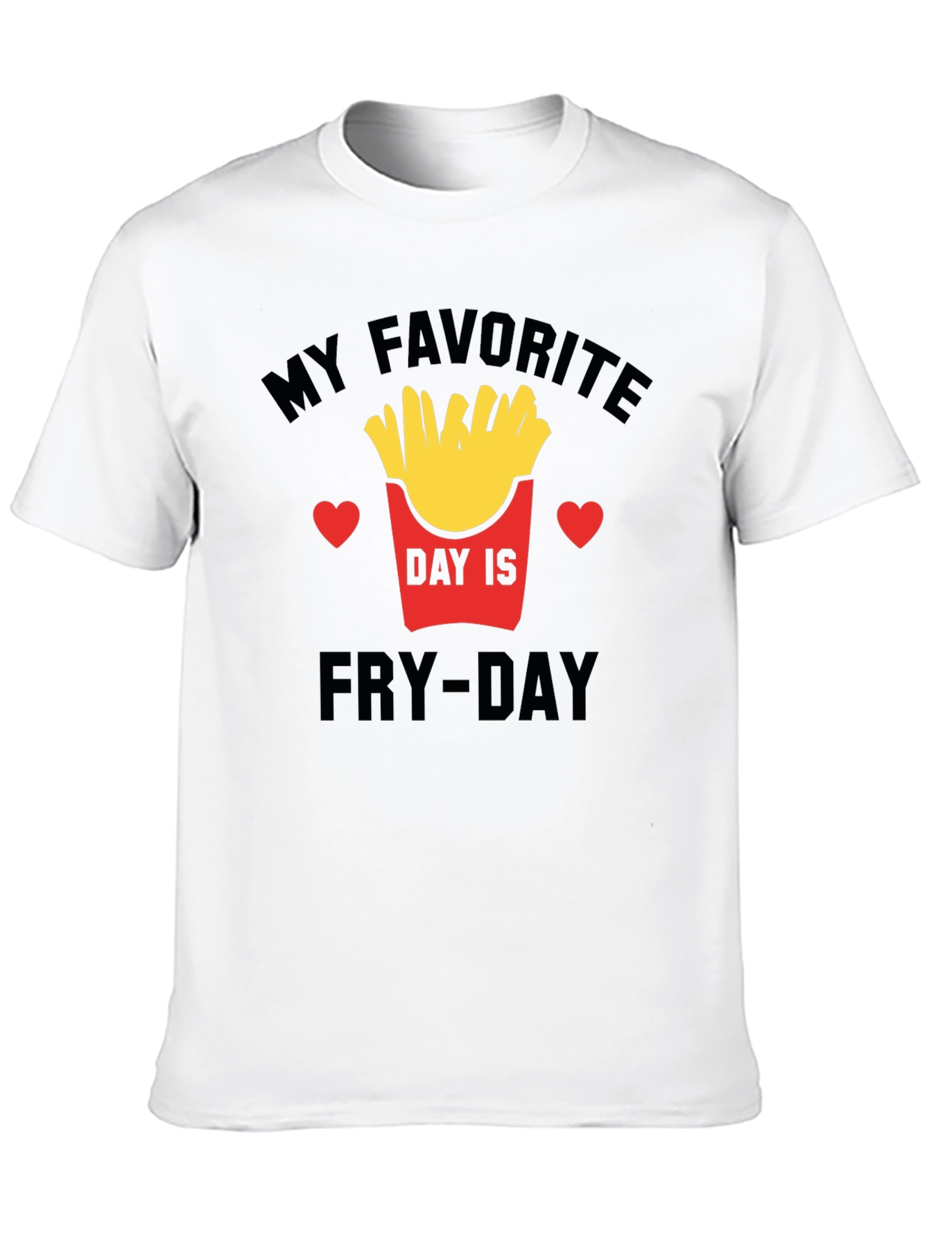 Fry-Day T-Shirt - My Favorite Day Is Fry-Day