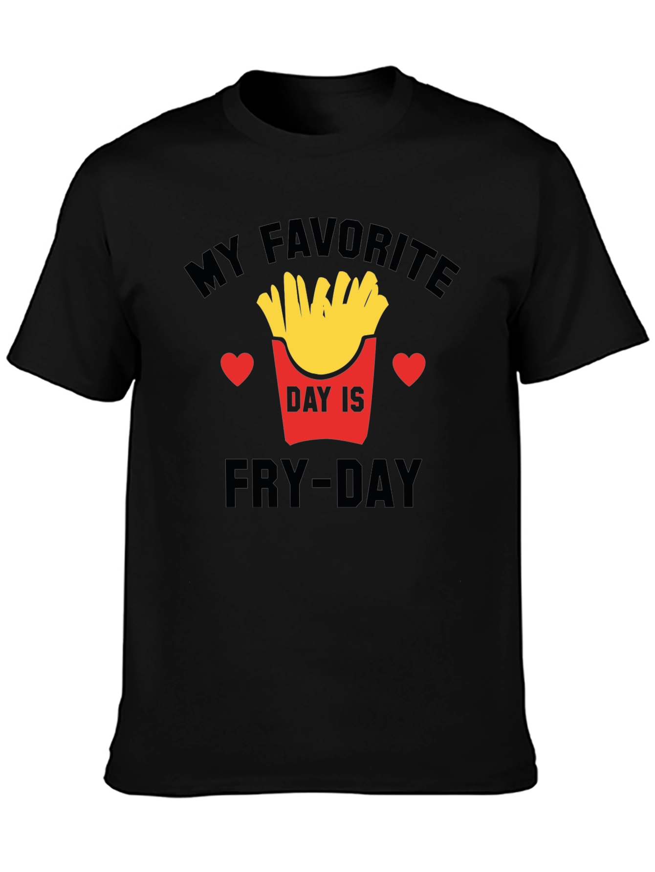 Fry-Day T-Shirt - My Favorite Day Is Fry-Day