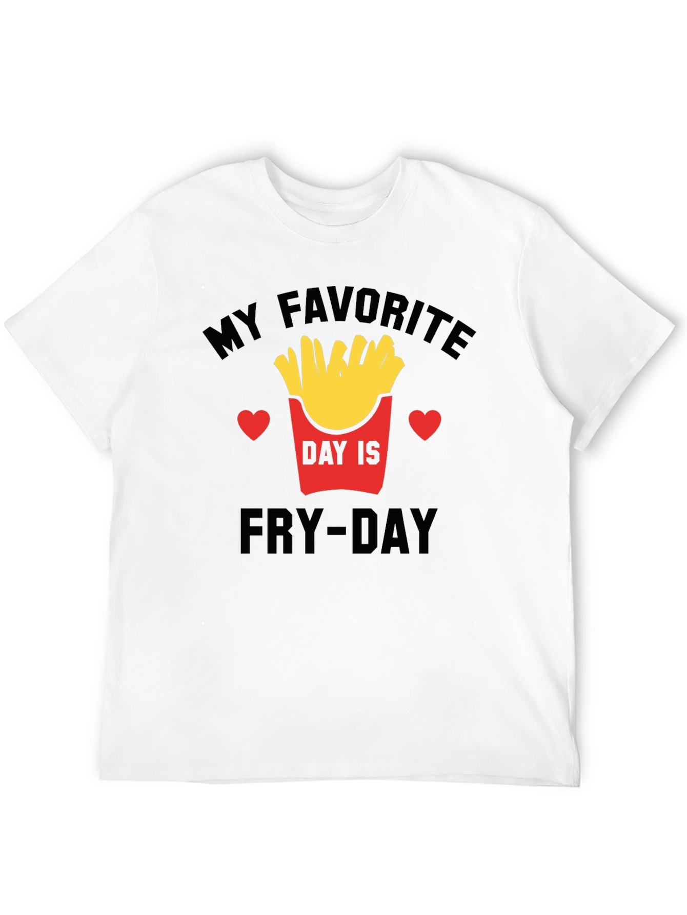 Fry-Day T-Shirt - My Favorite Day Is Fry-Day