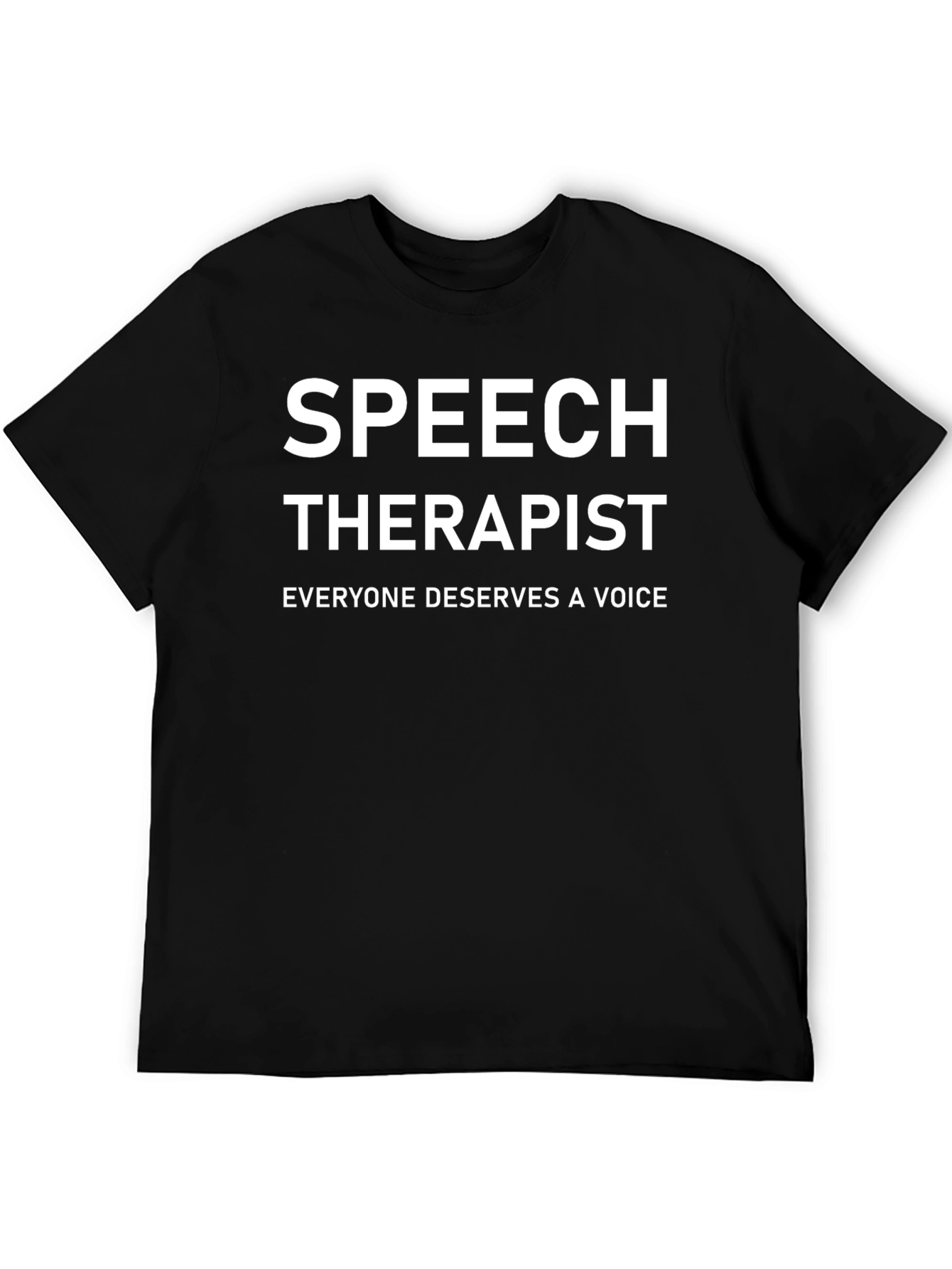 Speech Therapist T-Shirt - Everyone Deserves a Voice