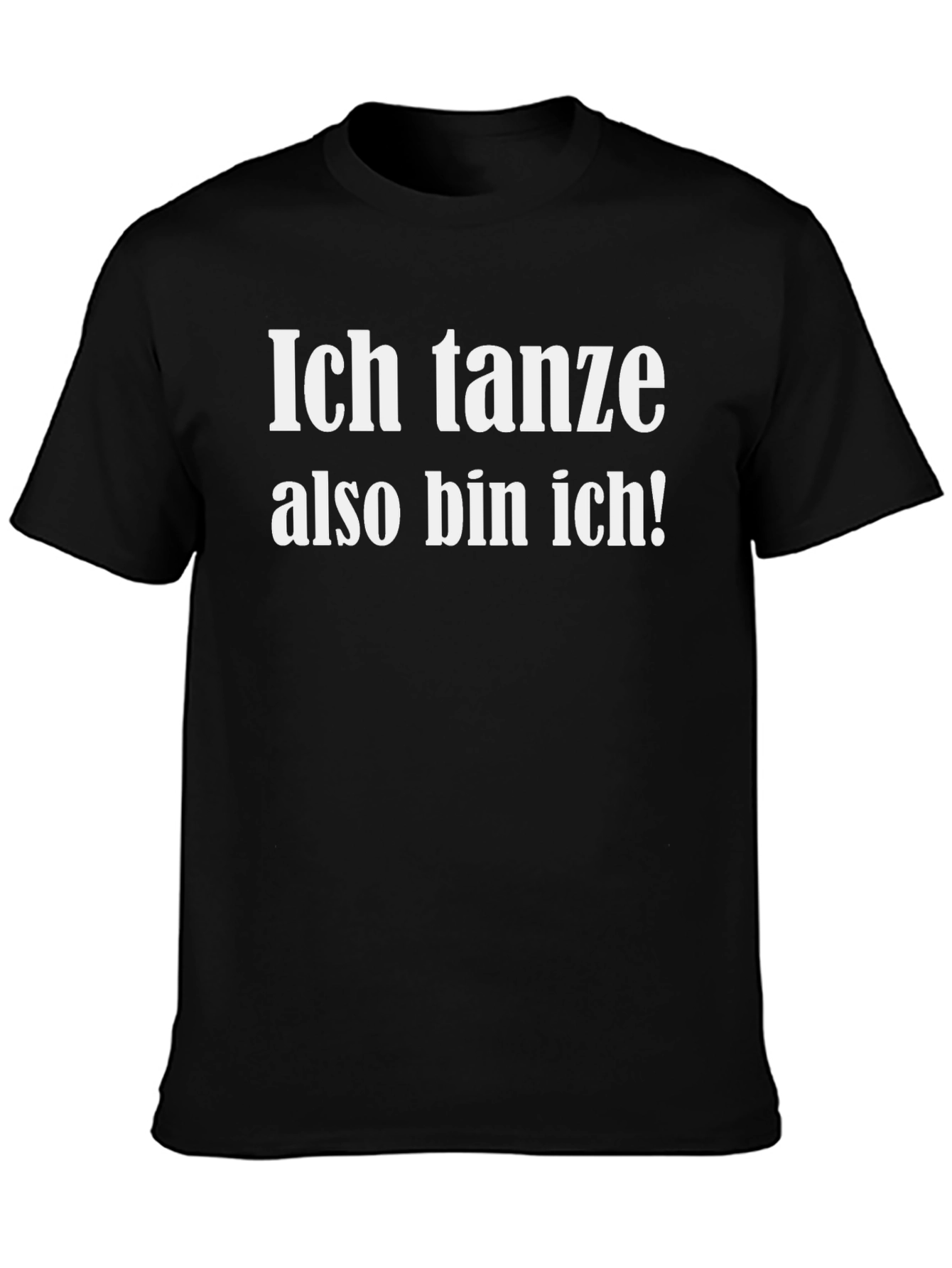 Ich Tanze Also Bin Ich! T-Shirt