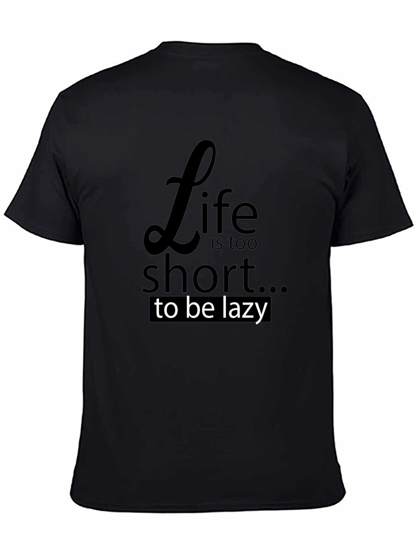 Life is Too Short T-Shirt - Black