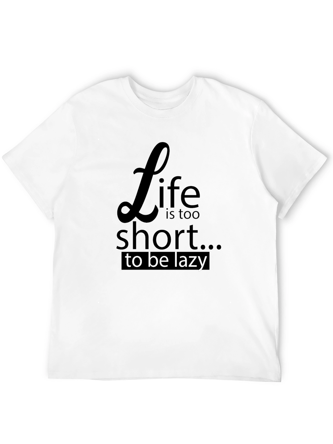 Life is Too Short T-Shirt - Black
