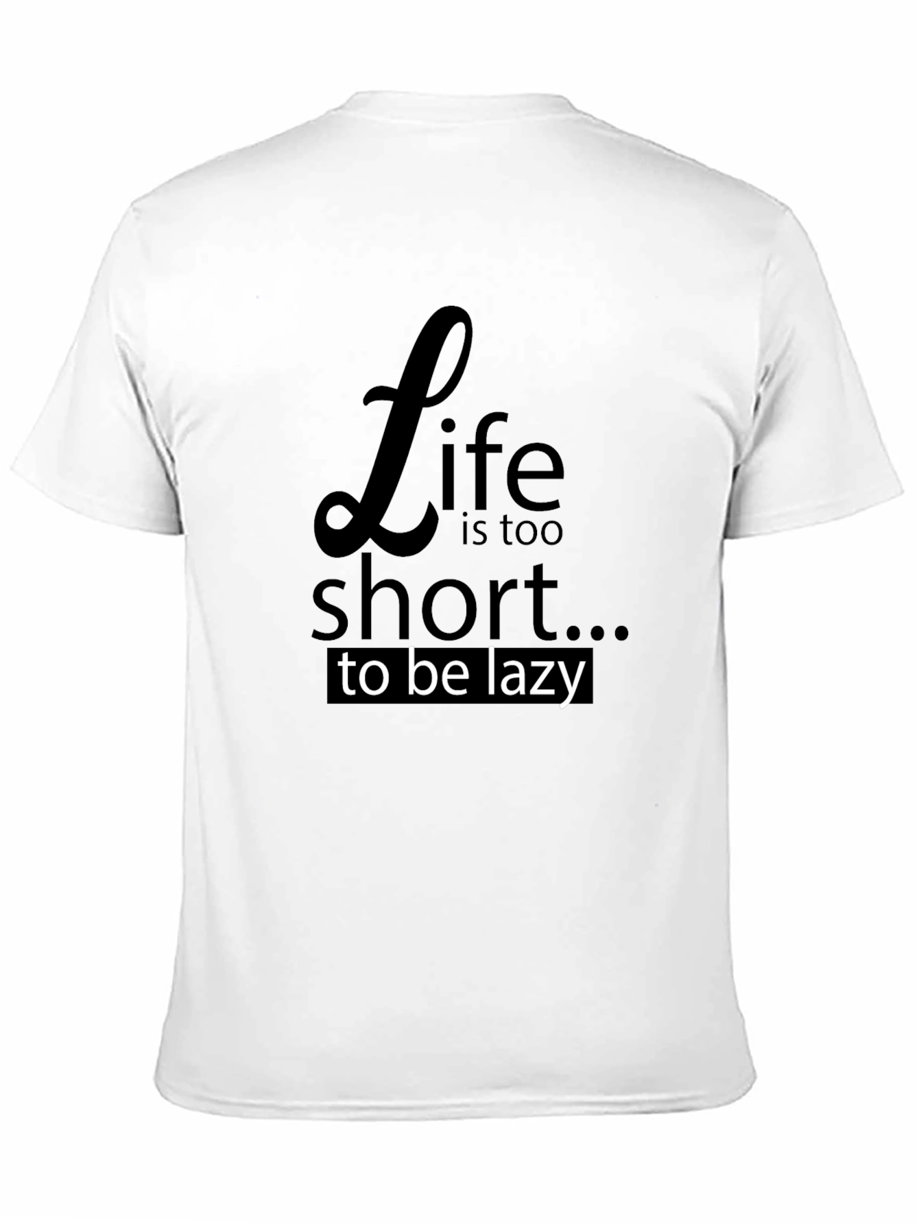 Life is Too Short T-Shirt - Black