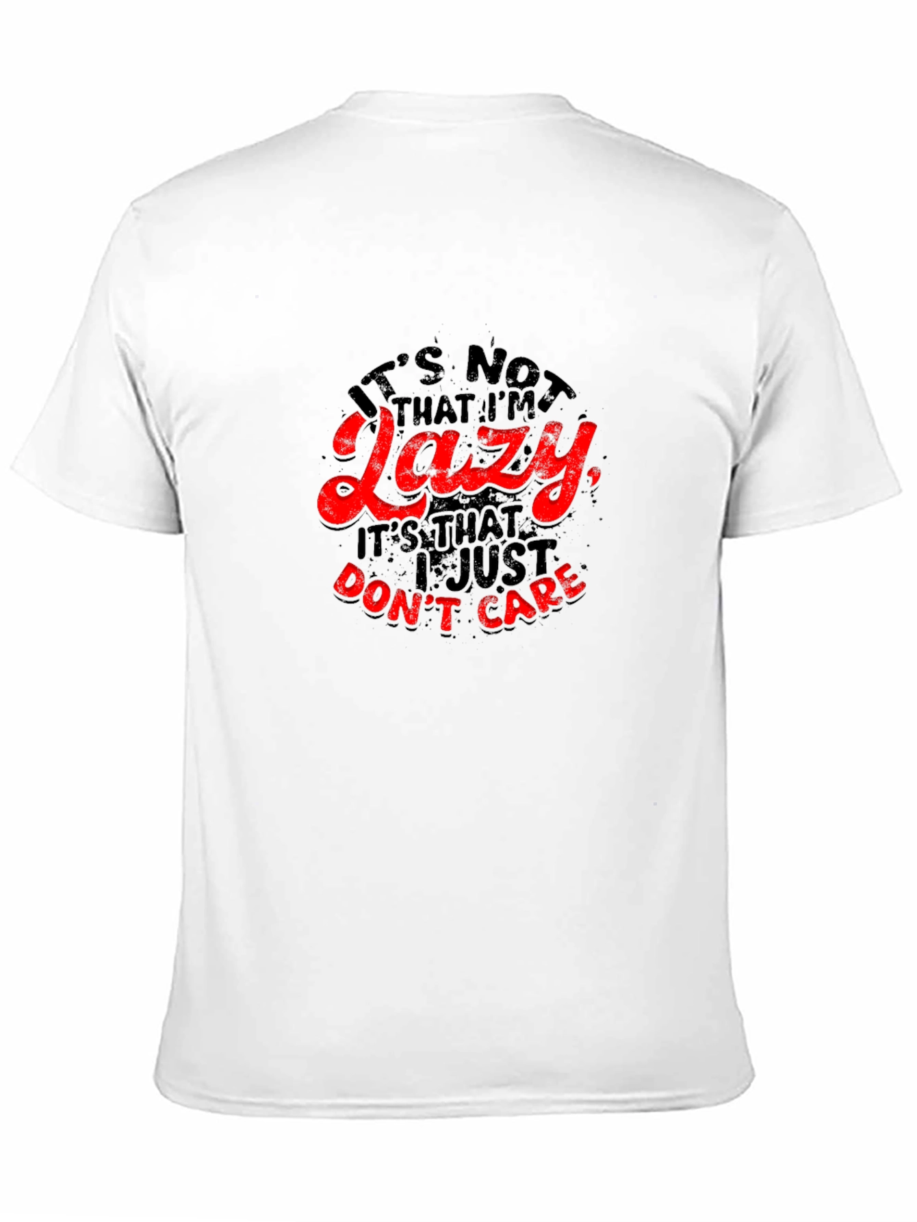 Funny Lazy Sarcastic T-Shirt - I Just Dont Care