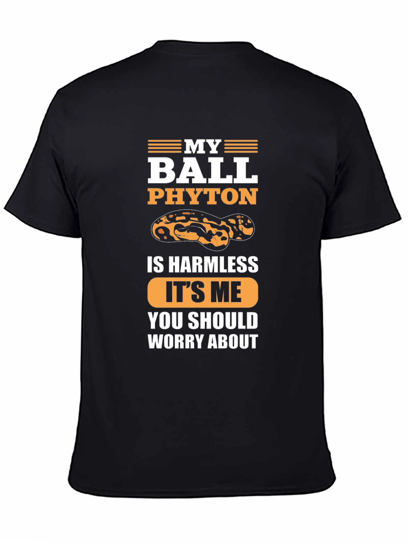 My Ball Python is Harmless T-Shirt