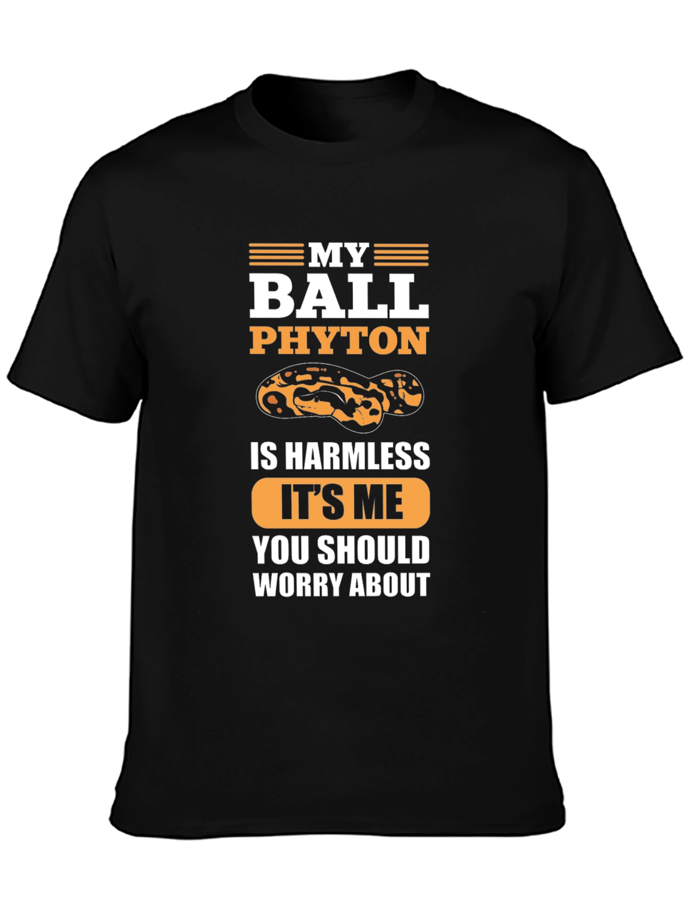 My Ball Python is Harmless T-Shirt