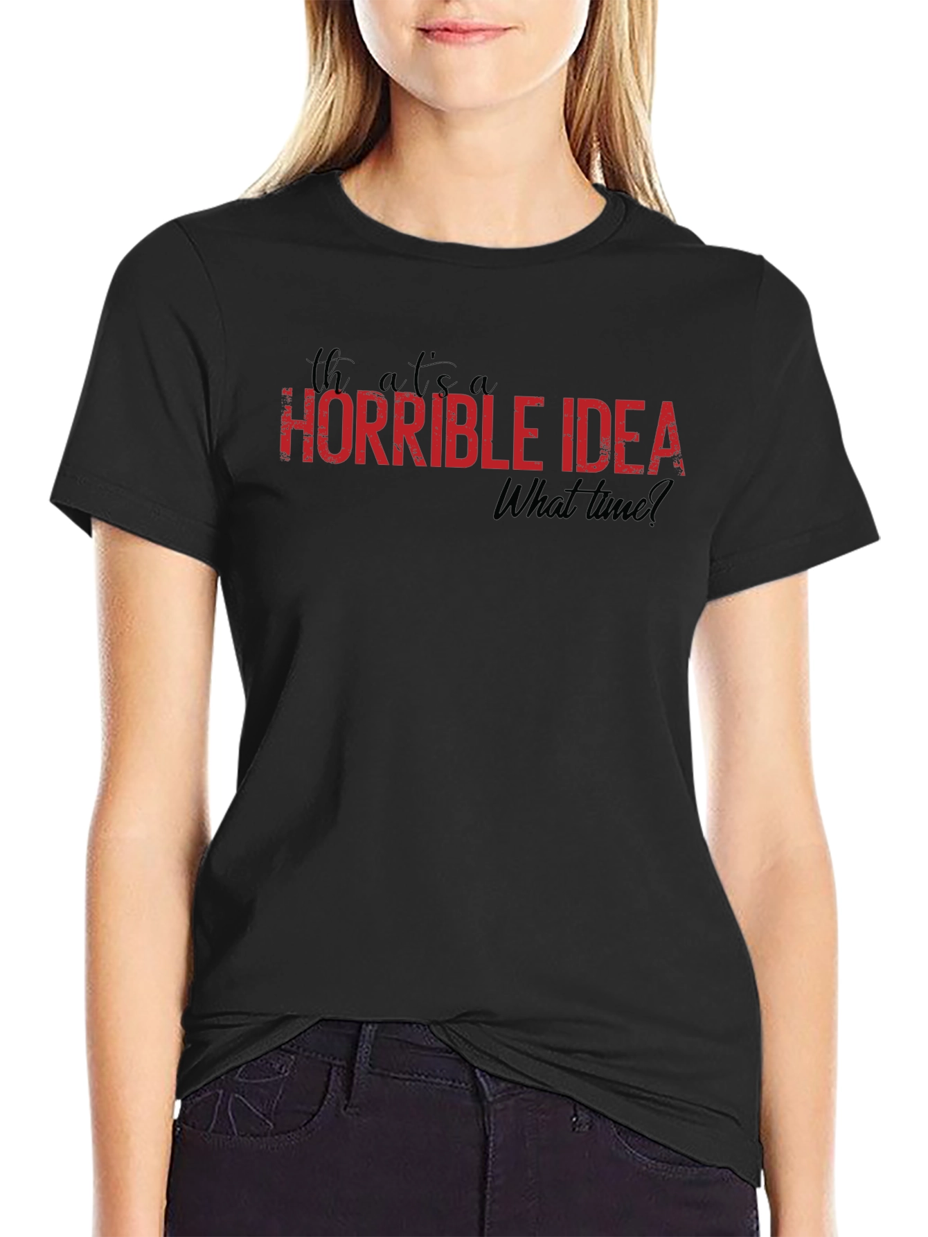 Horrible Idea T-Shirt - Funny Graphic Tee
