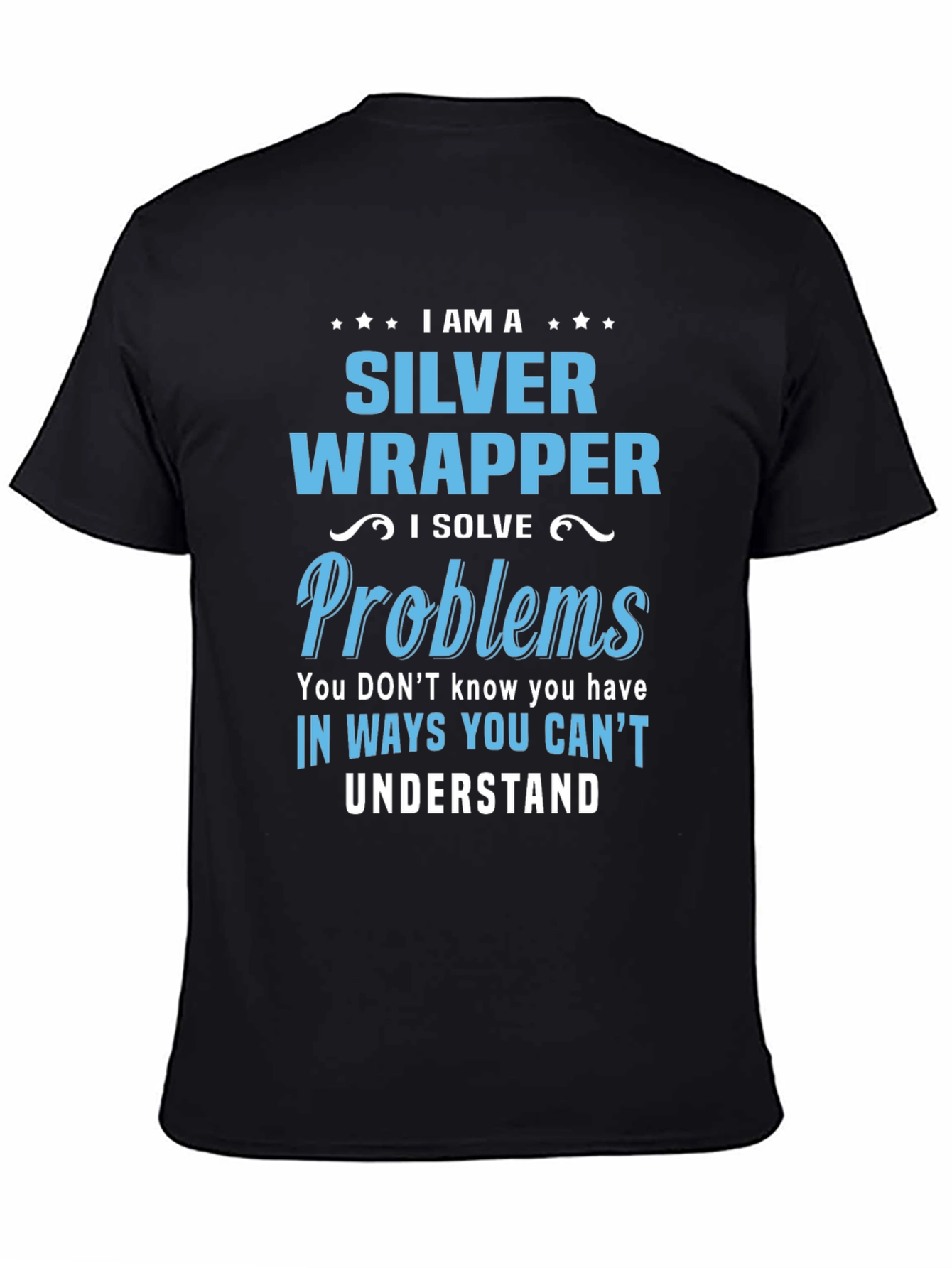 Silver Wrapper - I Solve Problems T-Shirt