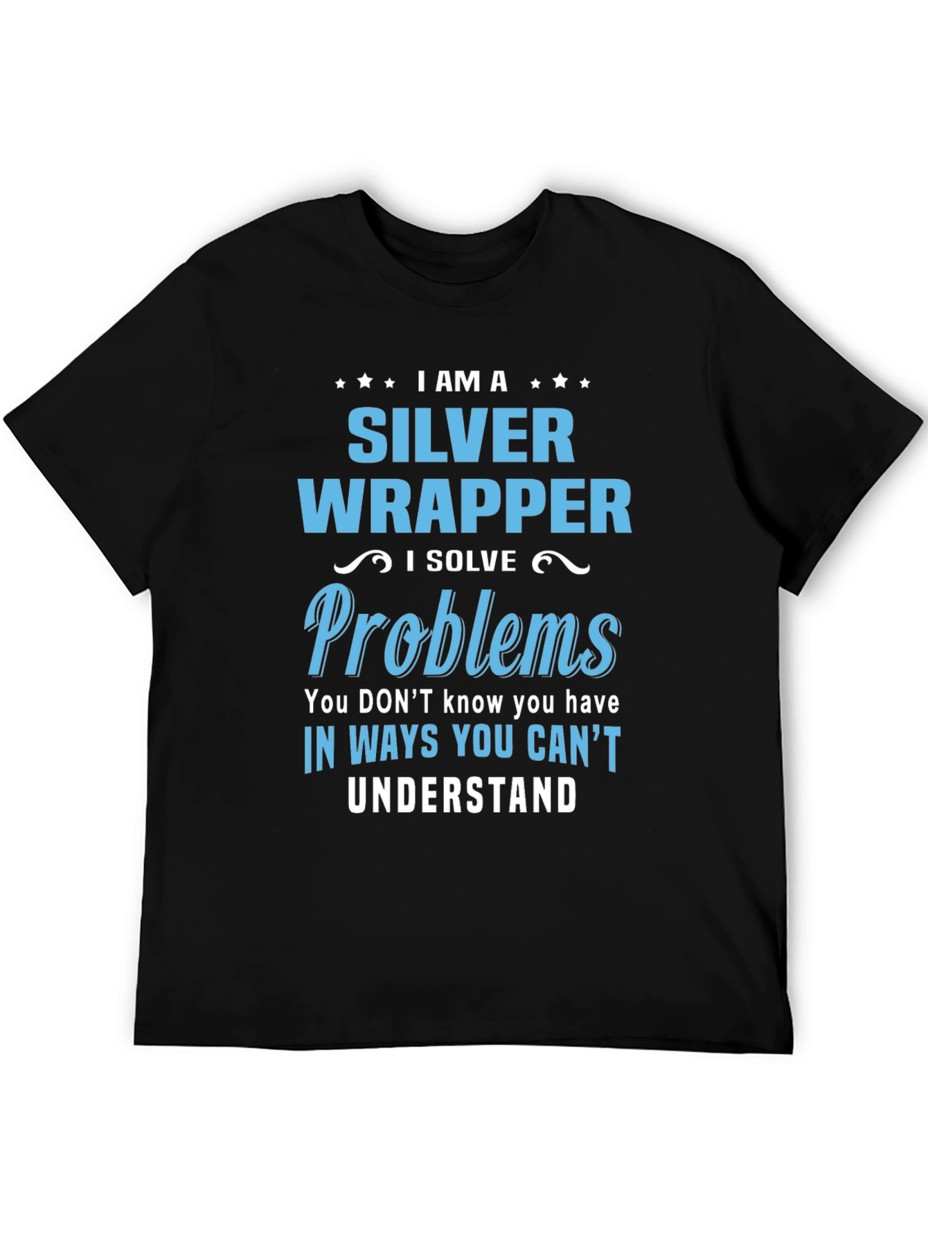 Silver Wrapper - I Solve Problems T-Shirt