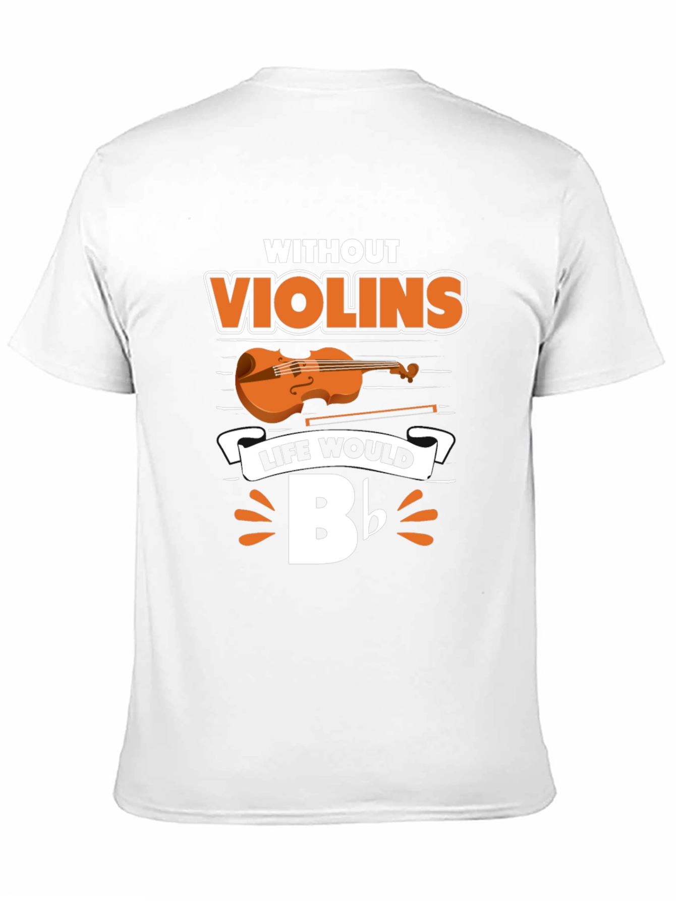 Without Violins Life Would Bb T-Shirt