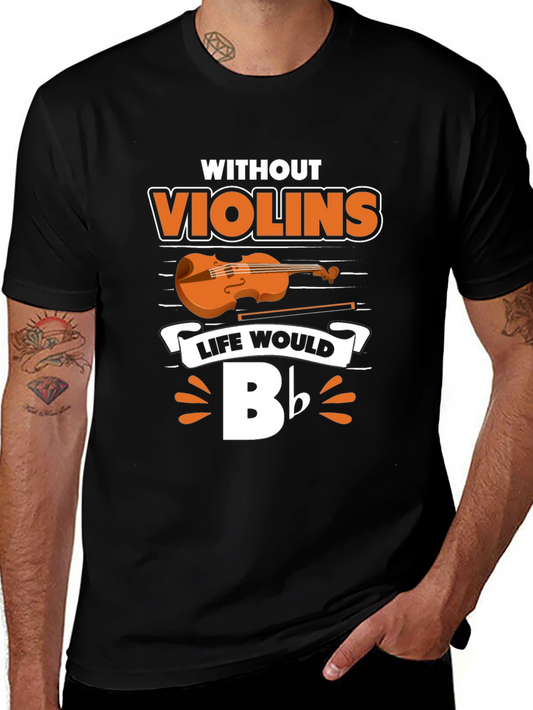 Without Violins Life Would Bb T-Shirt