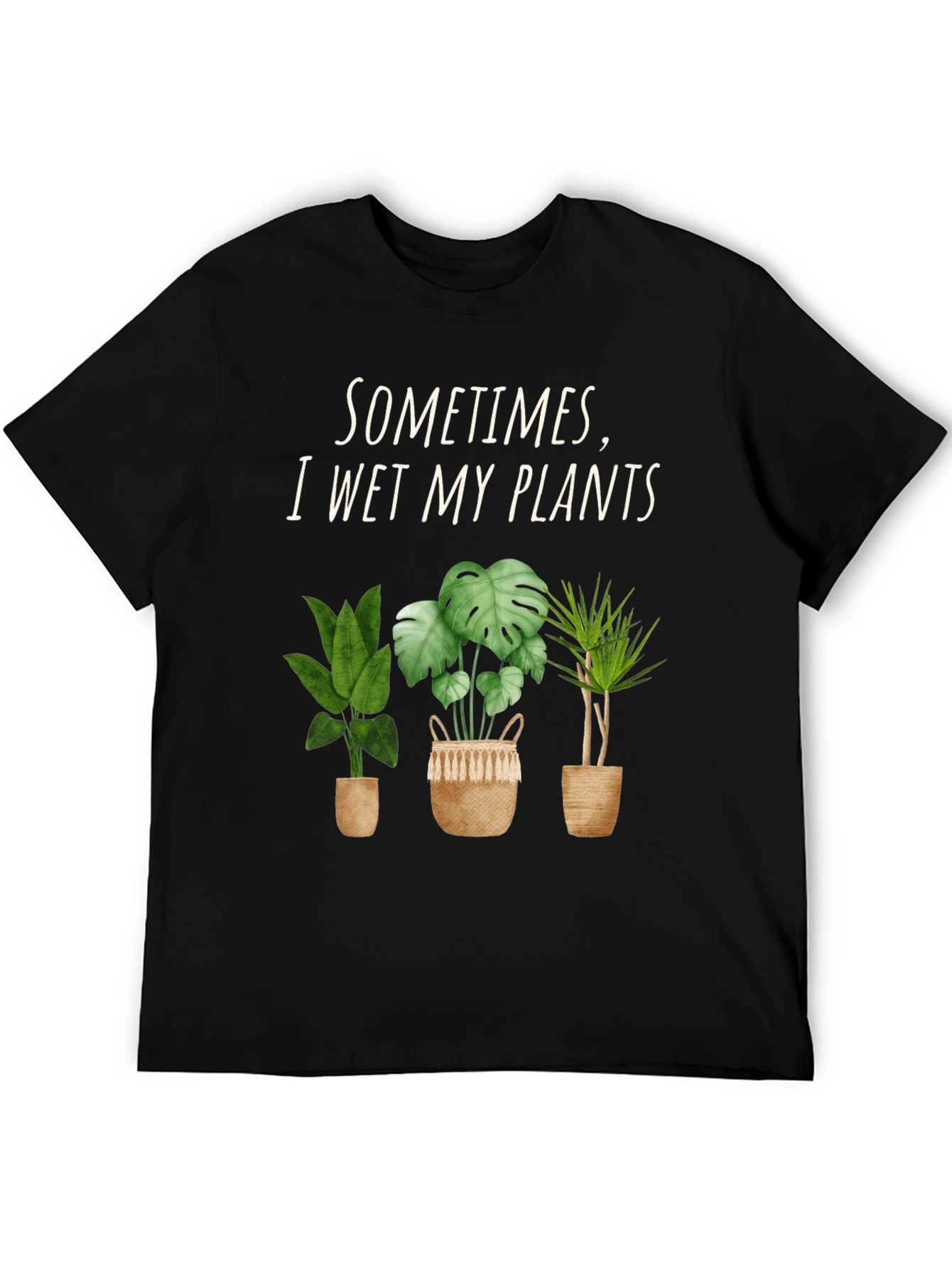 Funny Plant Lover T-Shirt - I Wet My Plants