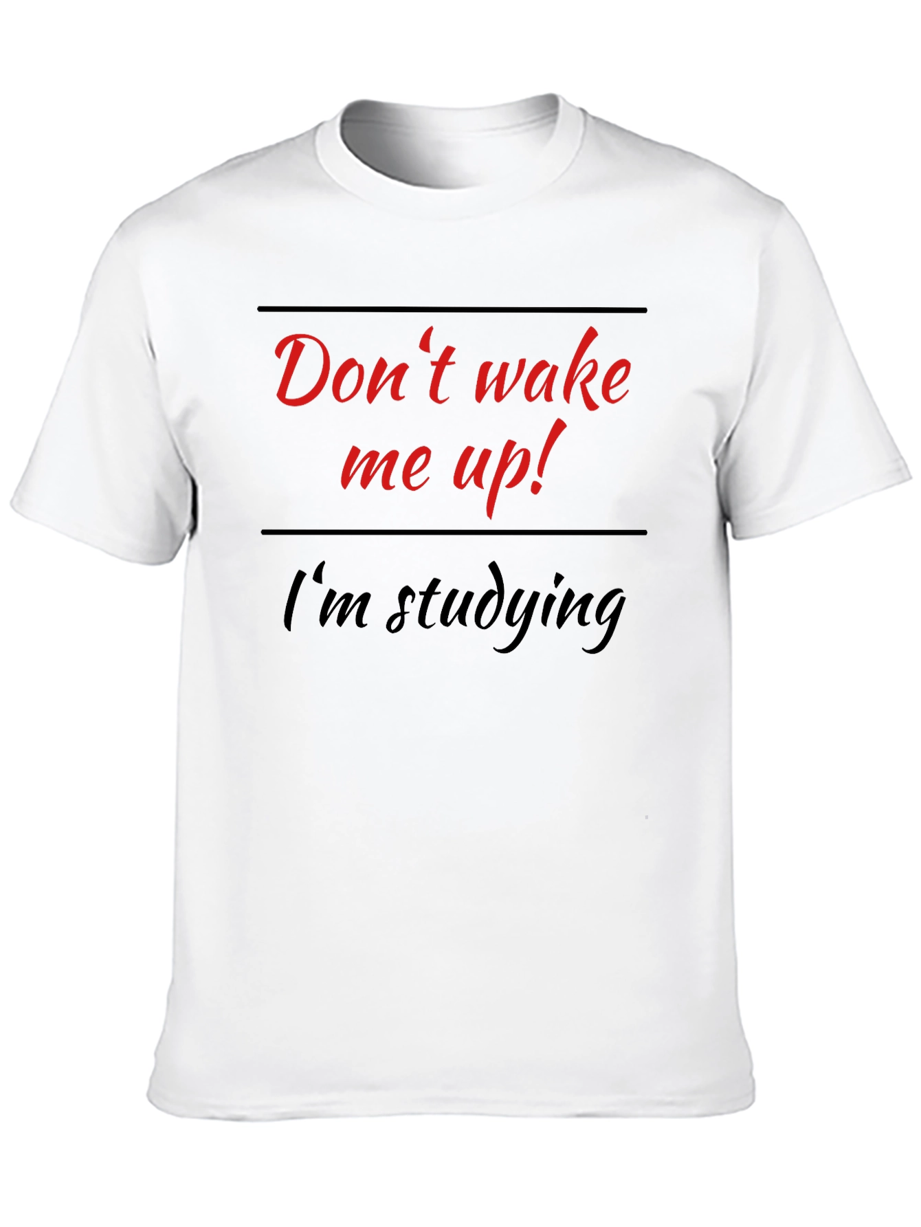 Dont Wake Me Up Im Studying T-Shirt