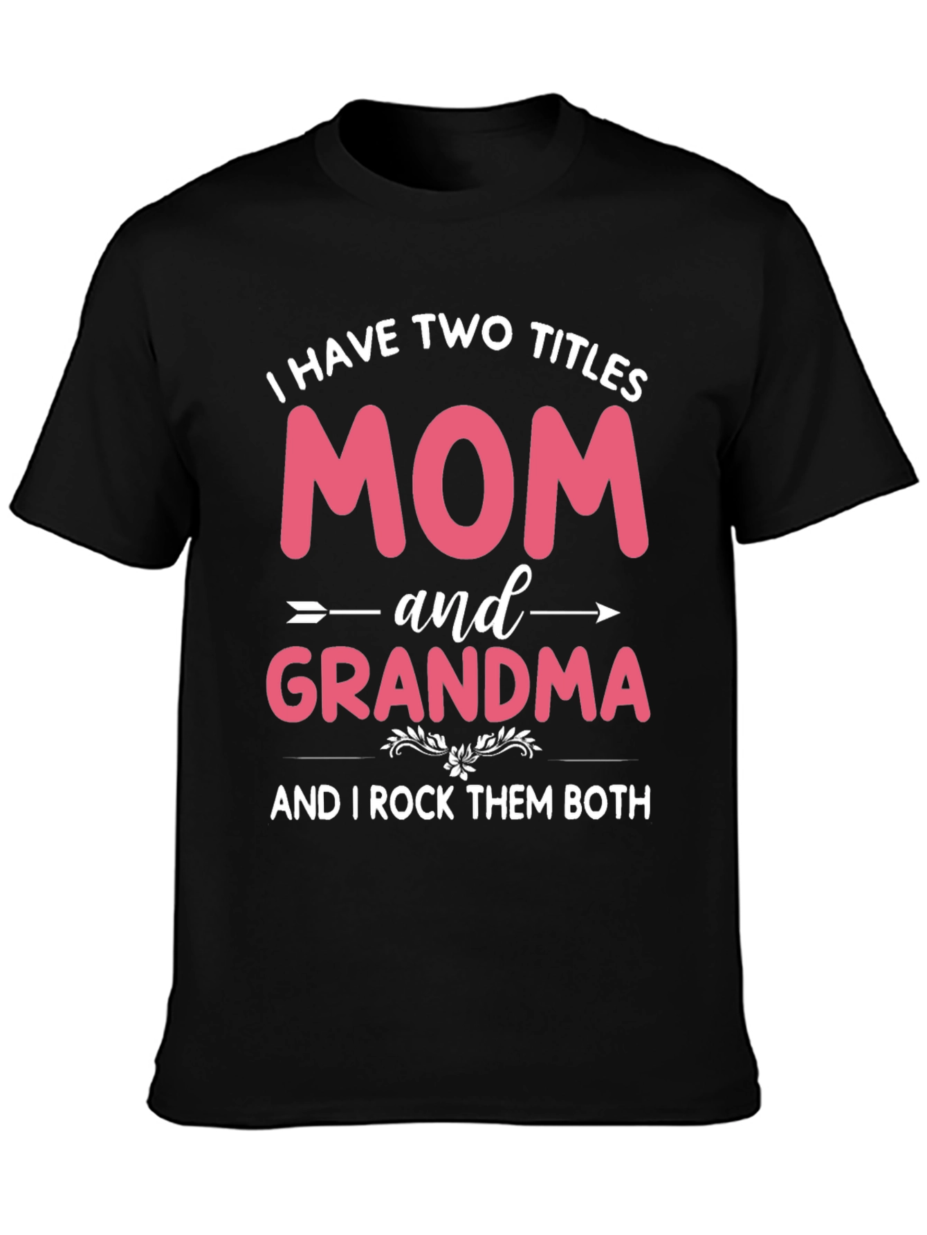 Mom and Grandma T-Shirt - I Rock Them Both