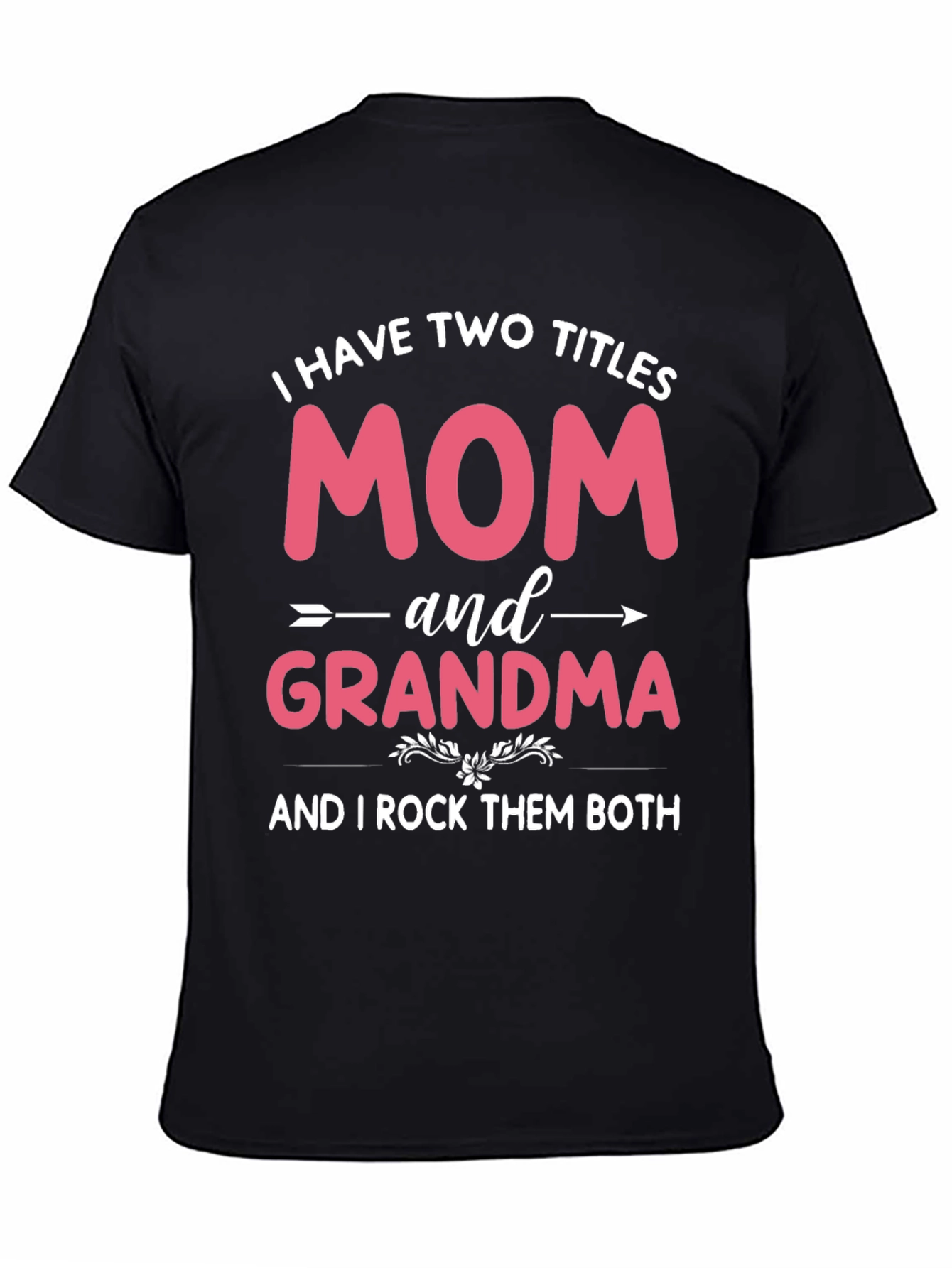 Mom and Grandma T-Shirt - I Rock Them Both