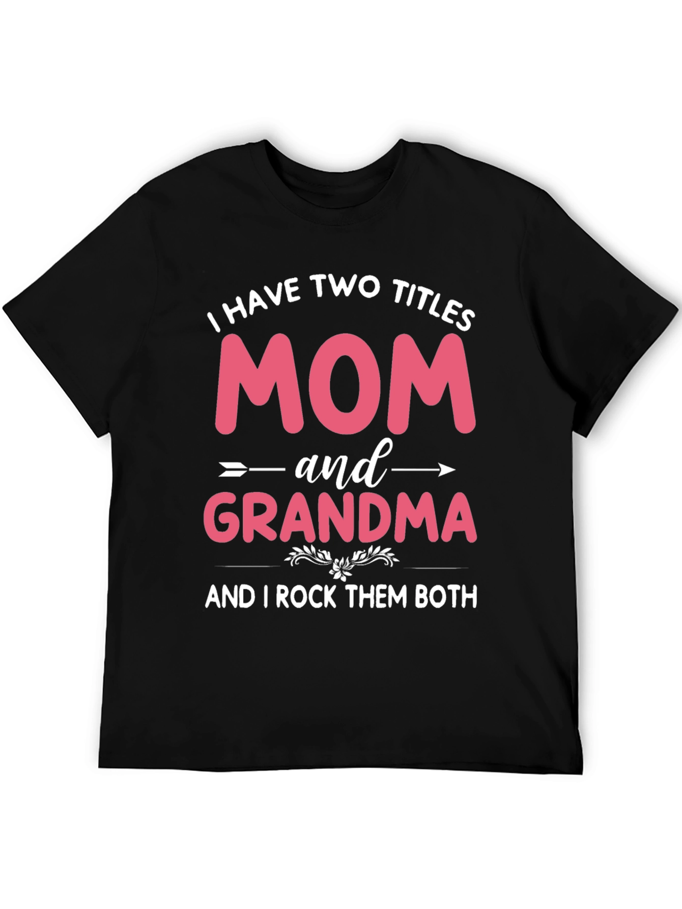 Mom and Grandma T-Shirt - I Rock Them Both