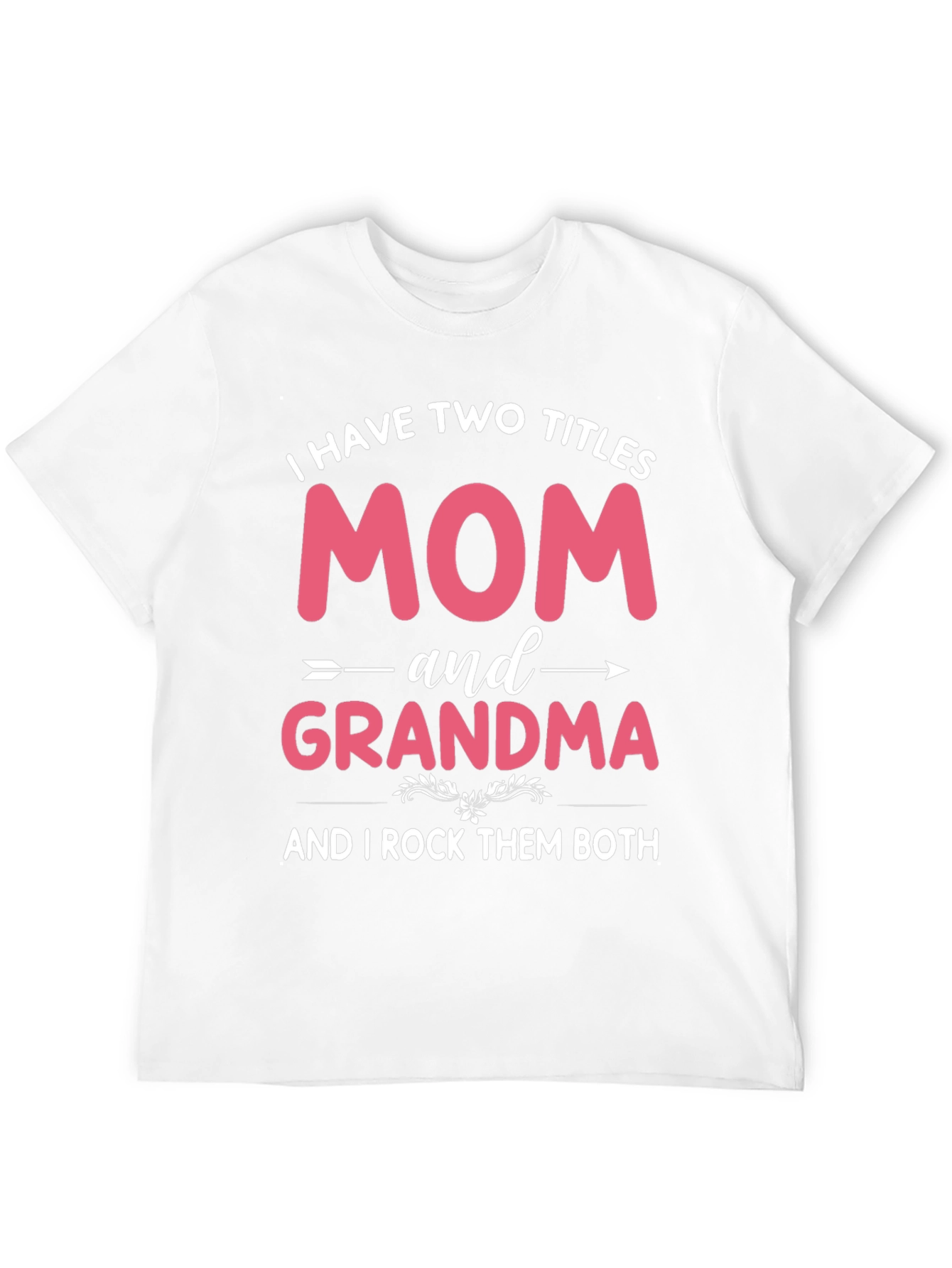 Mom and Grandma T-Shirt - I Rock Them Both