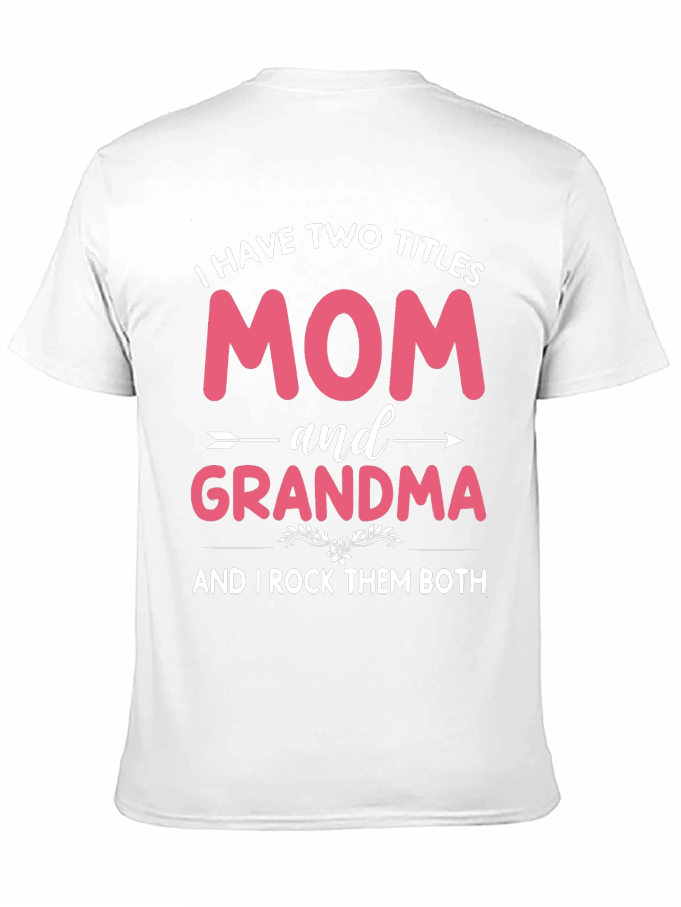 Mom and Grandma T-Shirt - I Rock Them Both