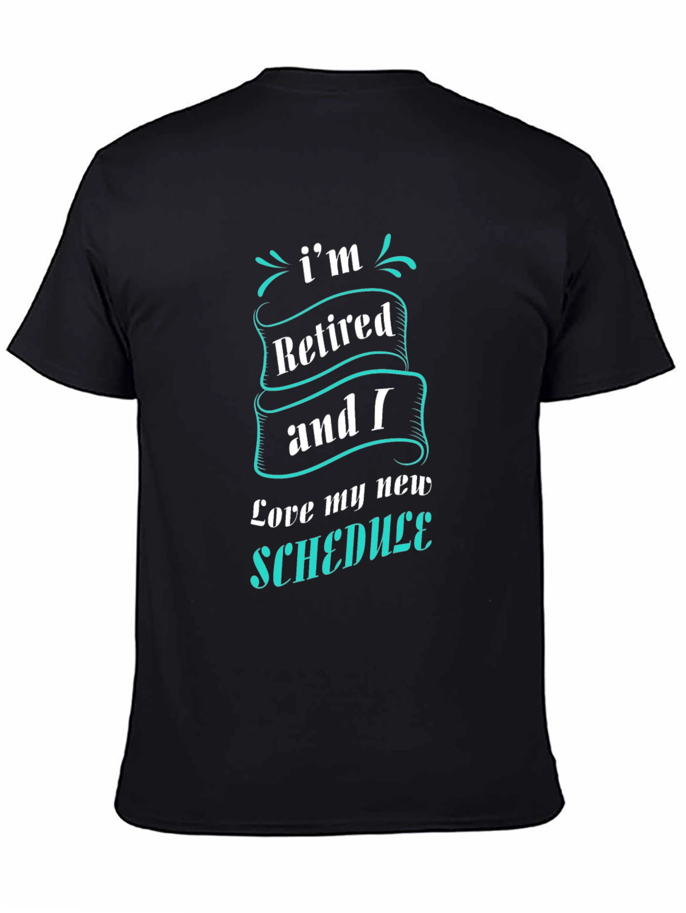 Retired & Loving It - Graphic T-Shirt