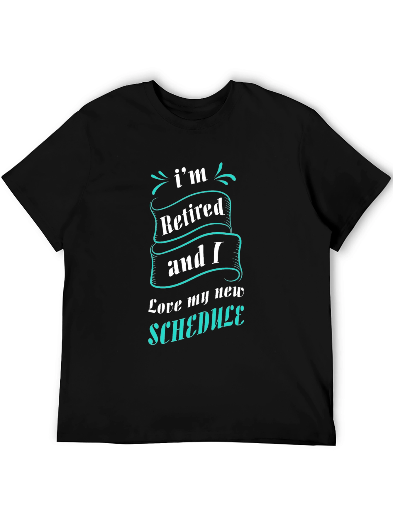 Retired & Loving It - Graphic T-Shirt