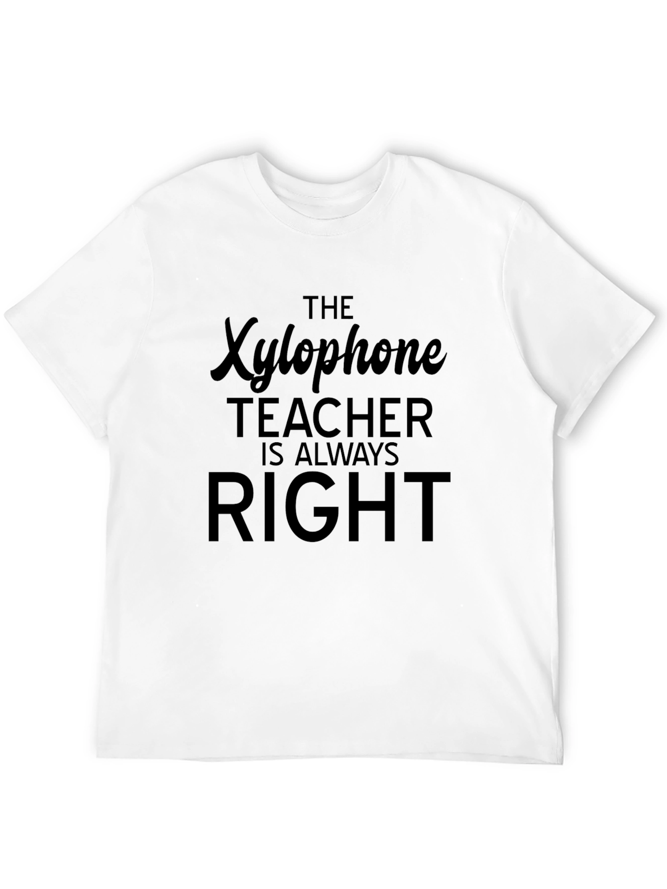 Xylophone Teacher Always Right Black T-Shirt