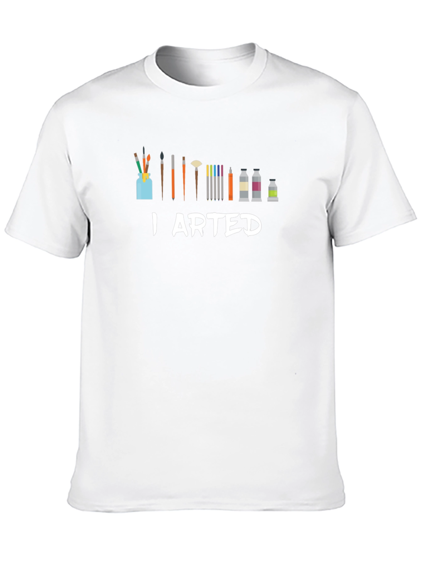 I Arted T-Shirt - Artist Humor Tee