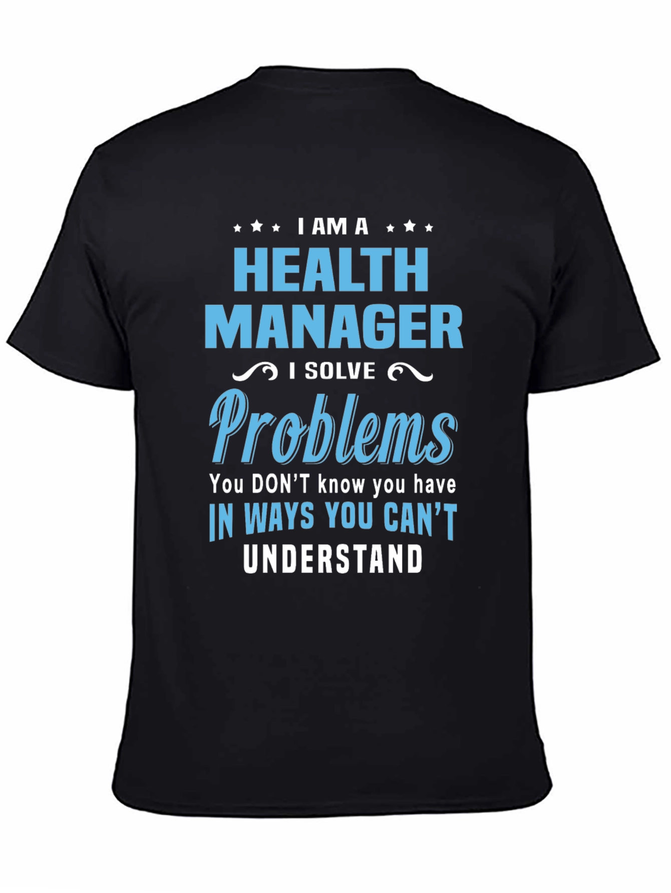 Health Manager T-Shirt - I Solve Problems Funny Tee