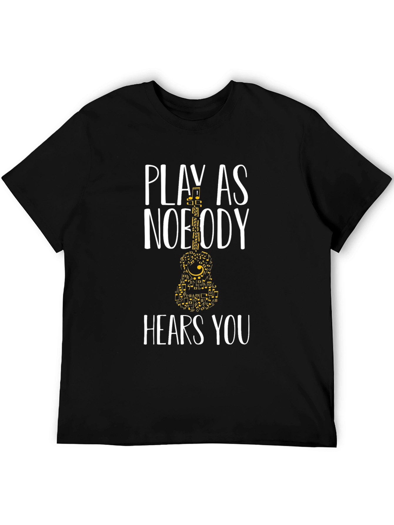 Play As Nobody Hears You T-Shirt
