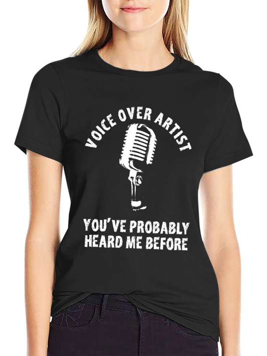 Voice Over Artist T-Shirt - Heard Me Before Tee