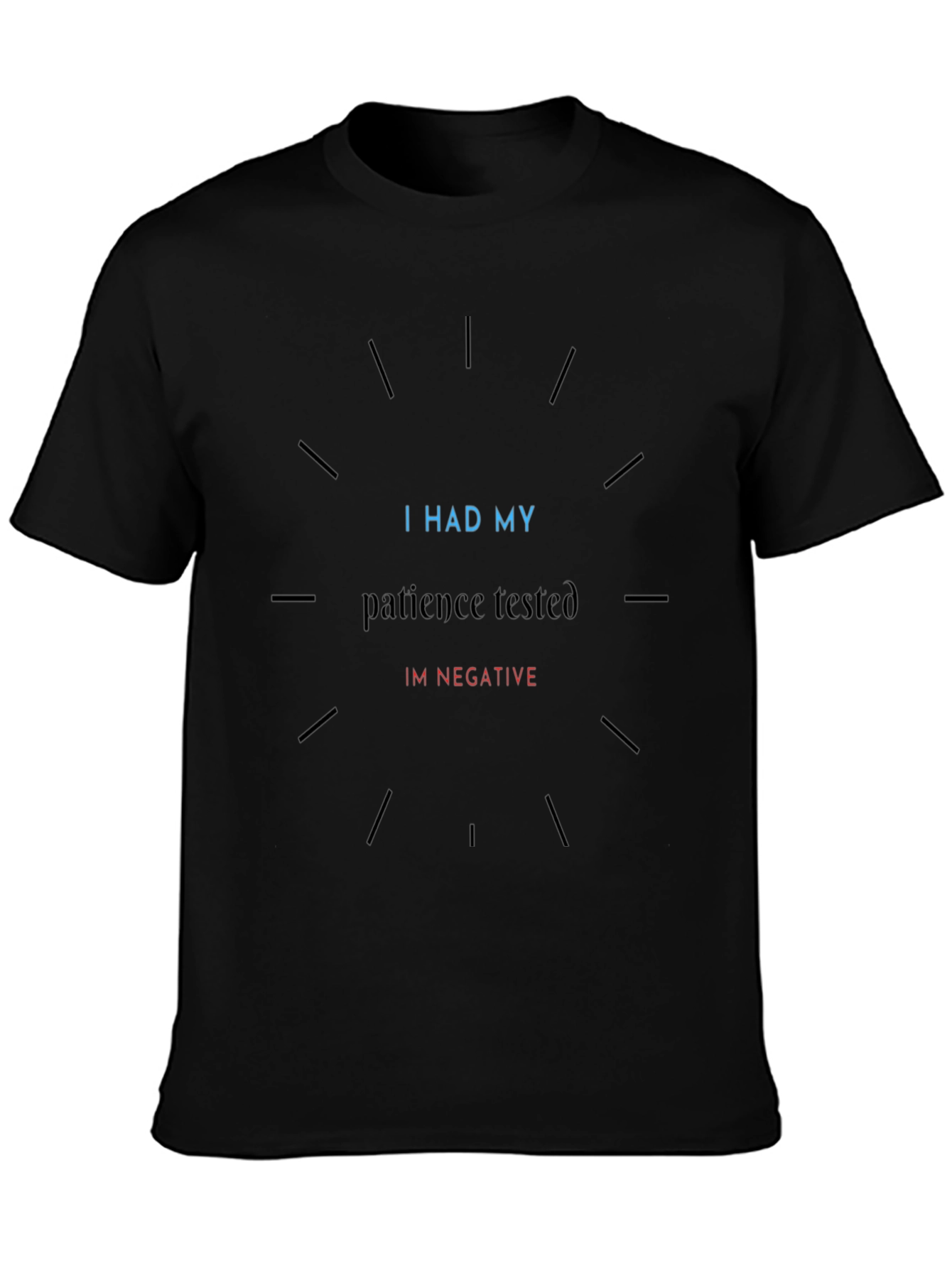 Patience Tested Negative Funny Graphic Tee