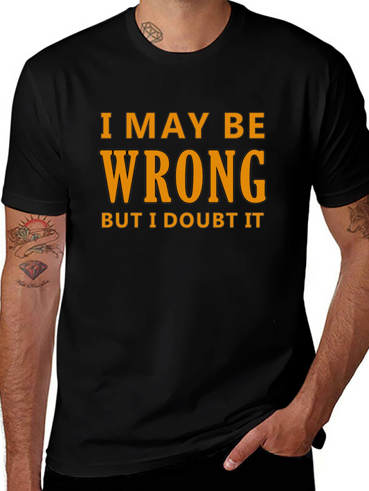 Humorous I May Be Wrong Graphic T-Shirt