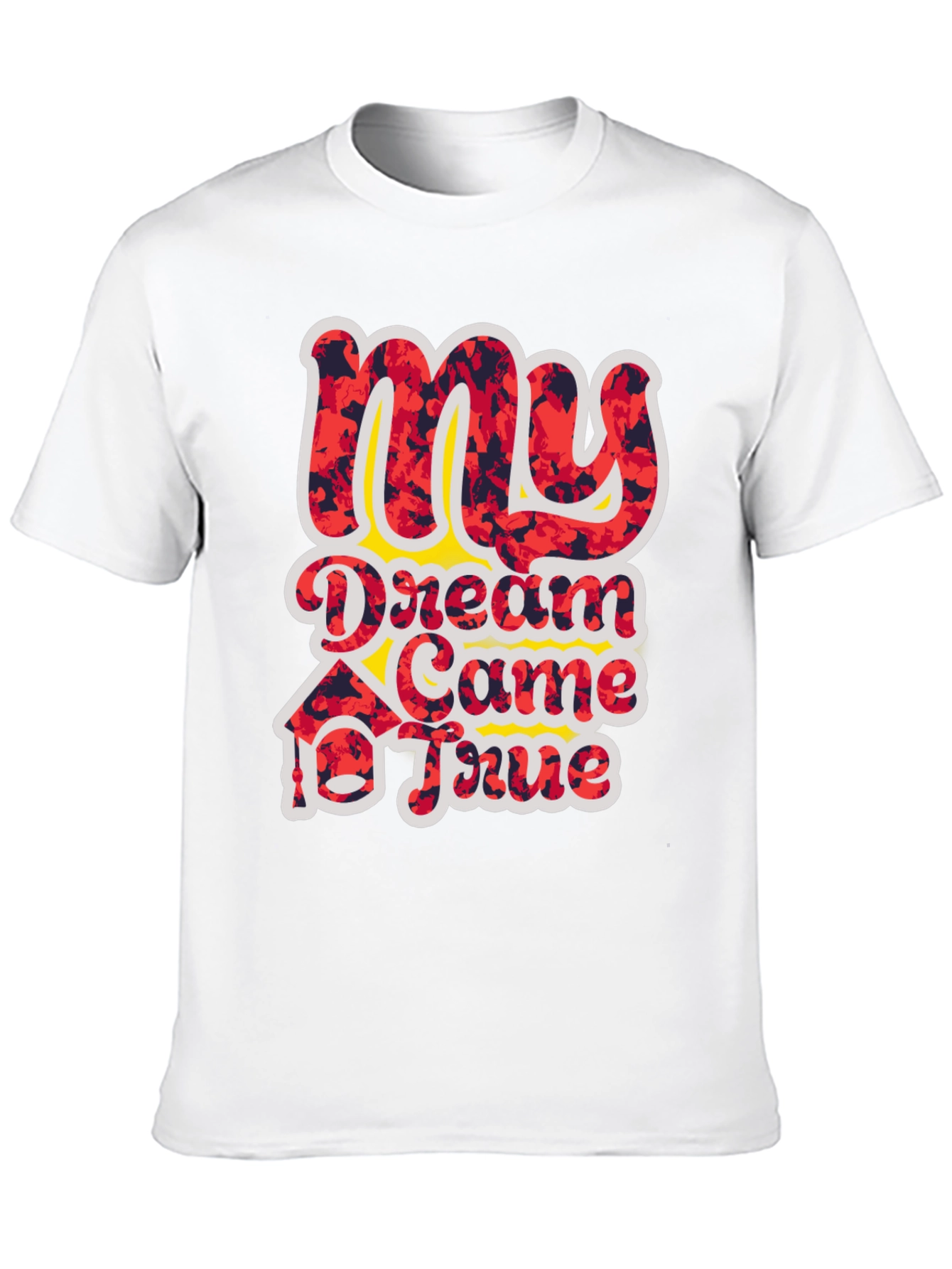 My Dream Came True Graphic T-Shirt