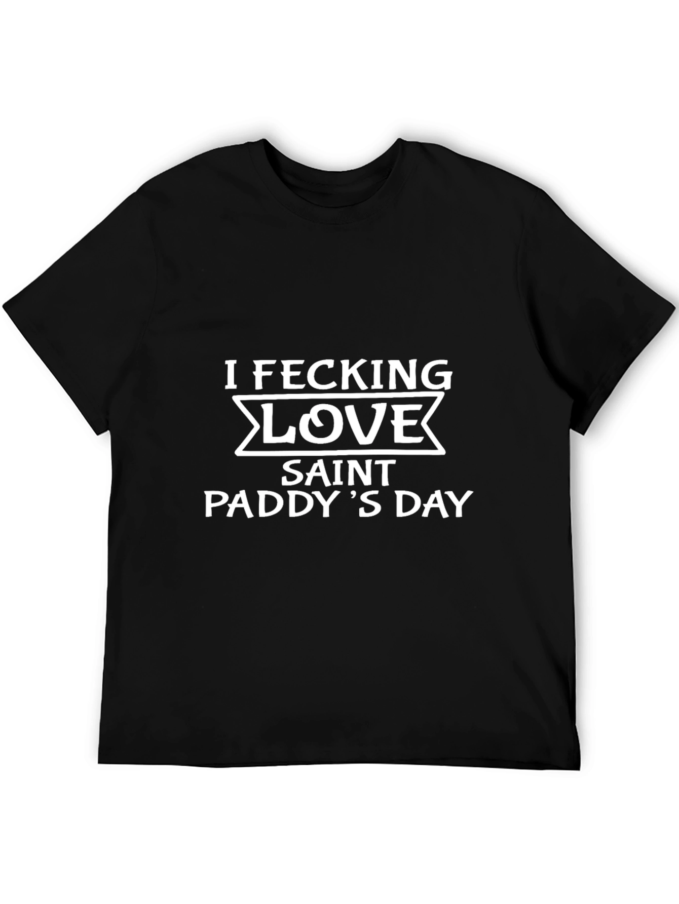 Saint Paddys Day I Fecking Love T-Shirt