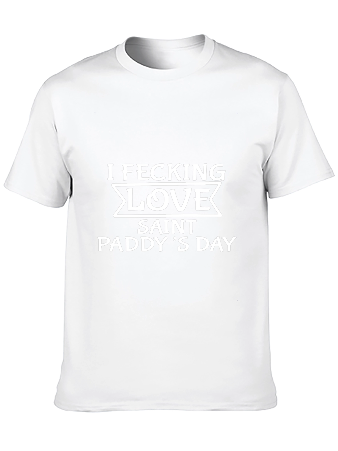 Saint Paddys Day I Fecking Love T-Shirt