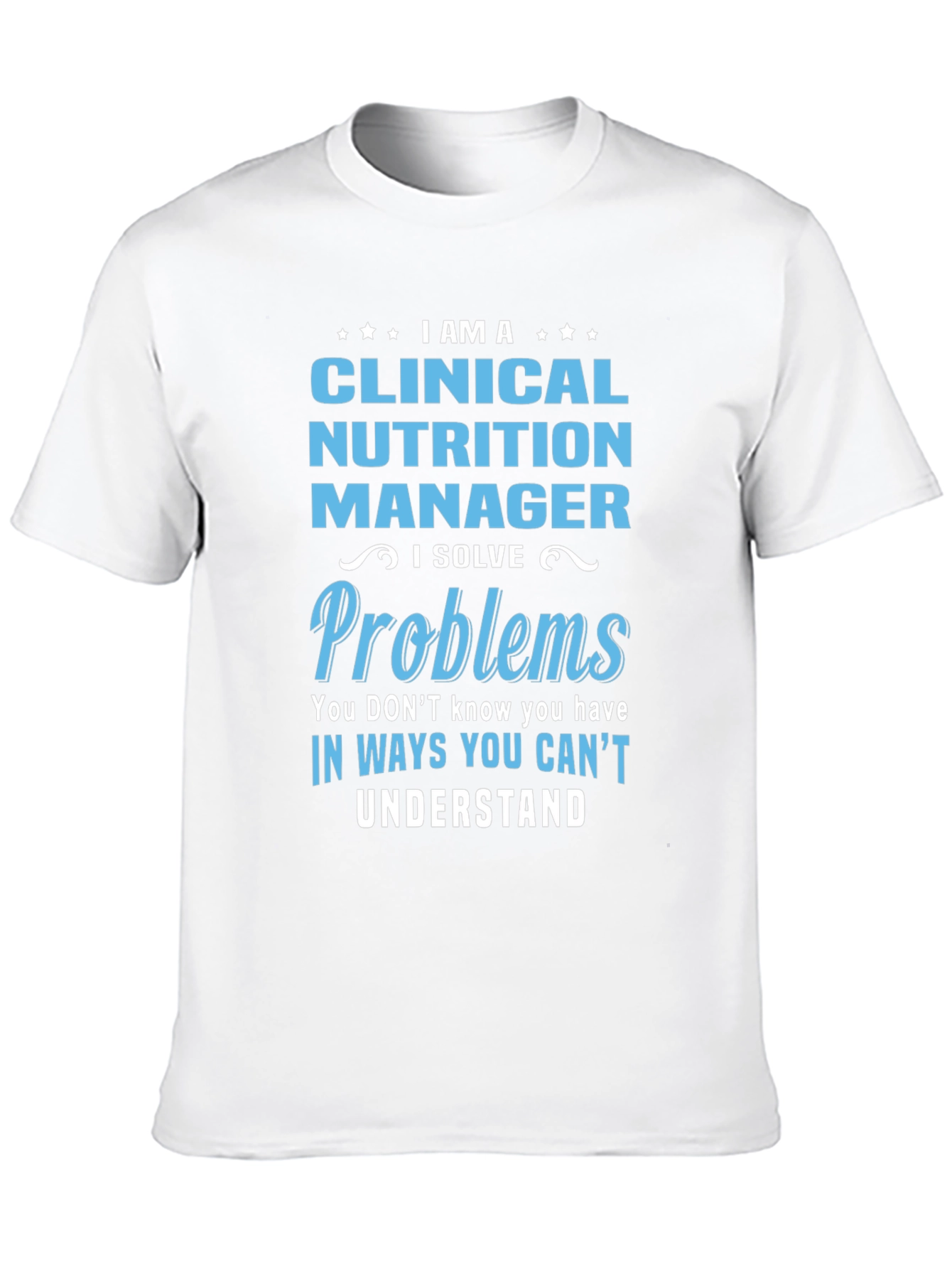 Clinical Nutrition Manager T-Shirt - Problem Solver