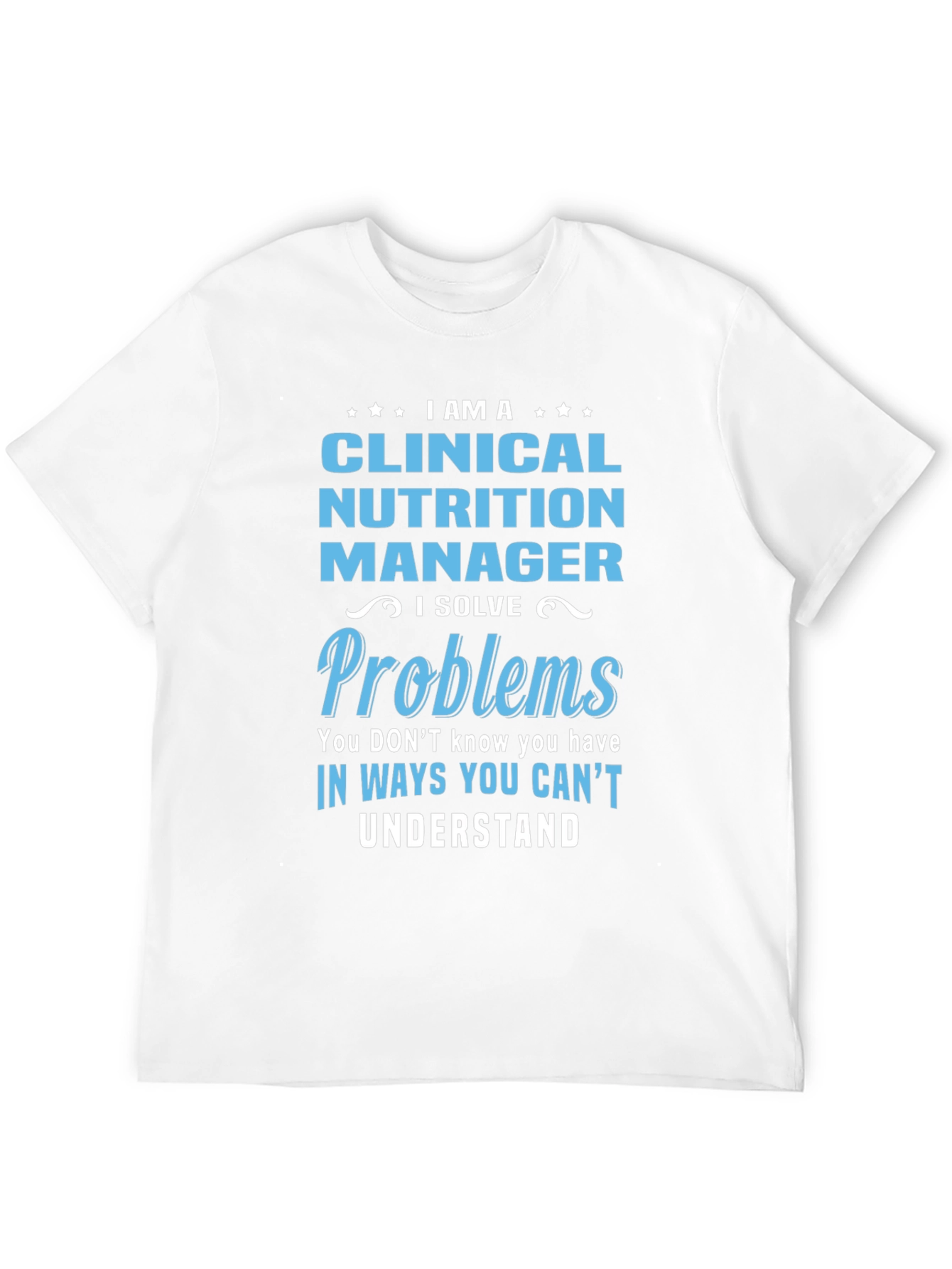 Clinical Nutrition Manager T-Shirt - Problem Solver