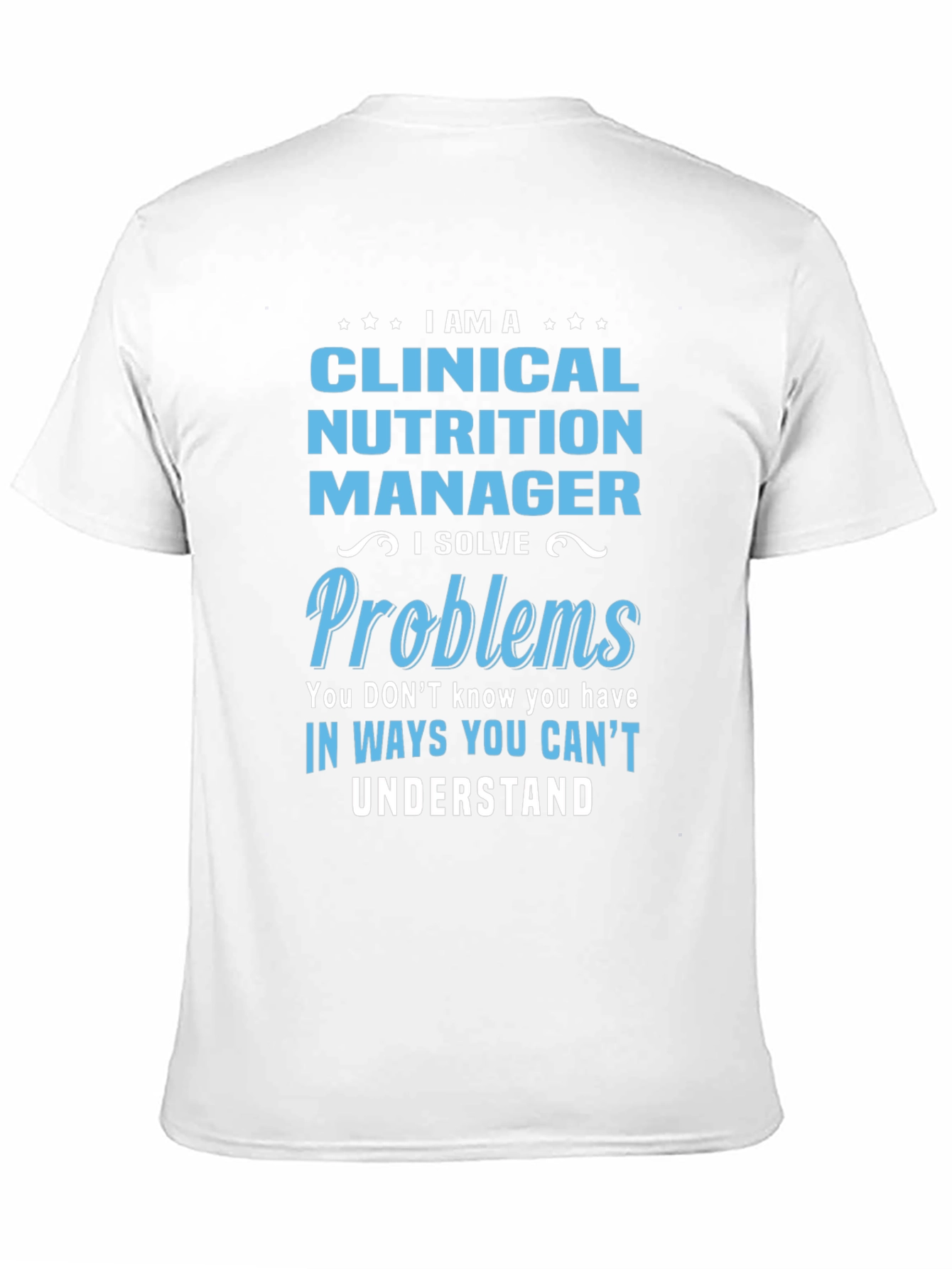 Clinical Nutrition Manager T-Shirt - Problem Solver
