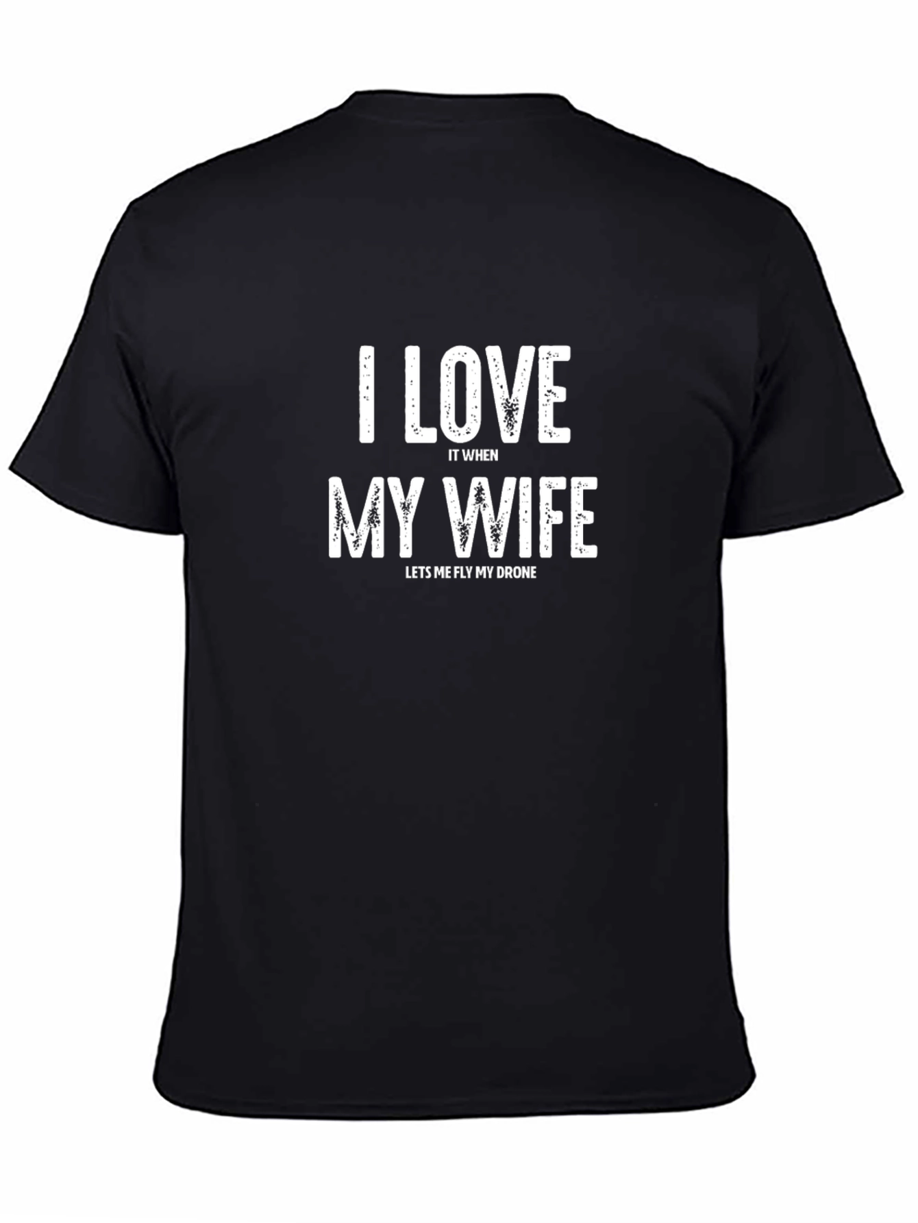 Funny Drone Pilot T-Shirt - I Love My Wife