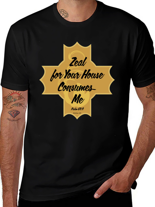 Zeal for Your House Consumes Me Christian T-Shirt