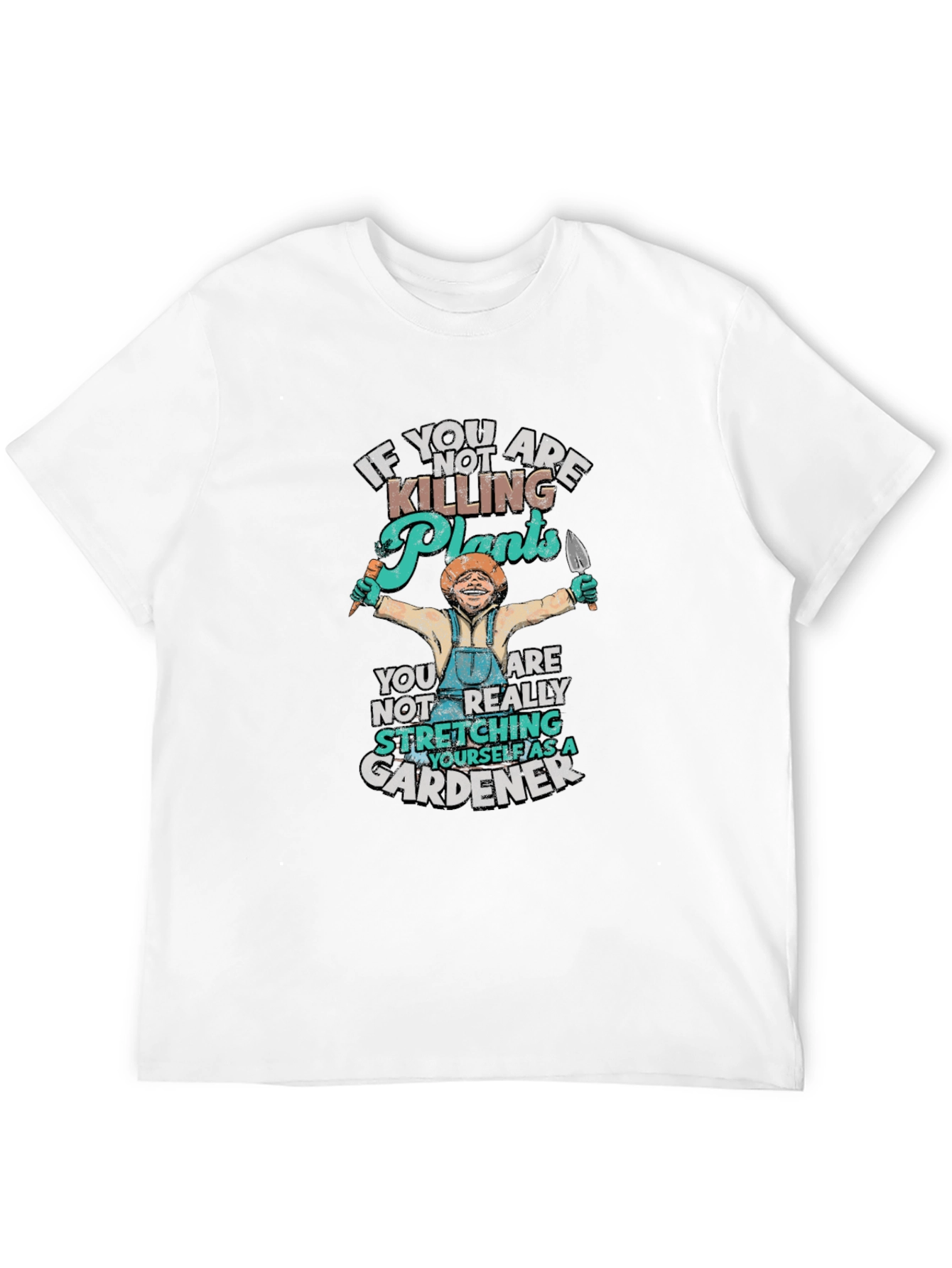 Gardening Humor T-Shirt - Plant Lover Gift