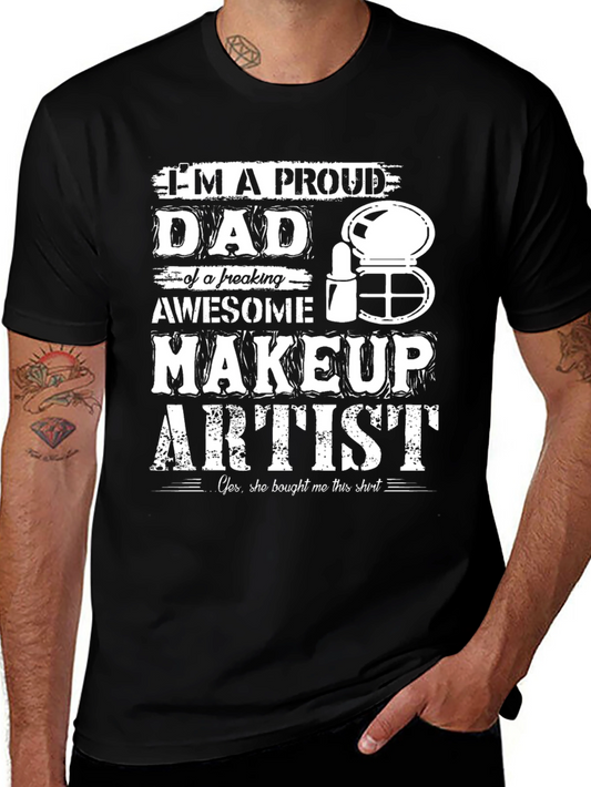 Proud Makeup Artist Dad T-Shirt - Gift for Fathers Day
