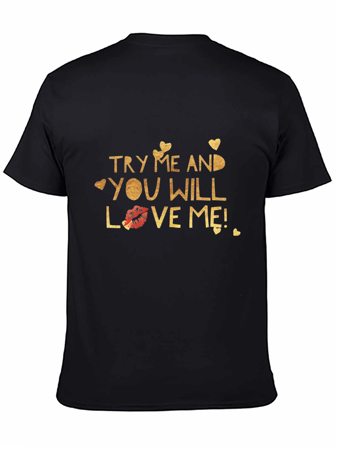 Try Me and You Will Love Me Black T-Shirt