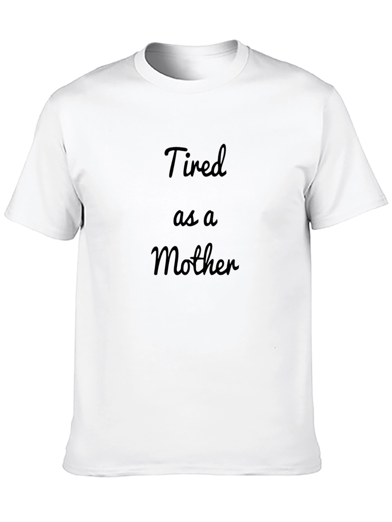 Tired as a Mother Black T-Shirt
