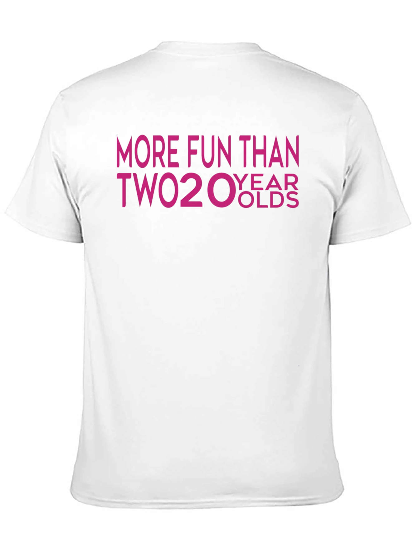 More Fun Than Two 20 Year Olds T-Shirt