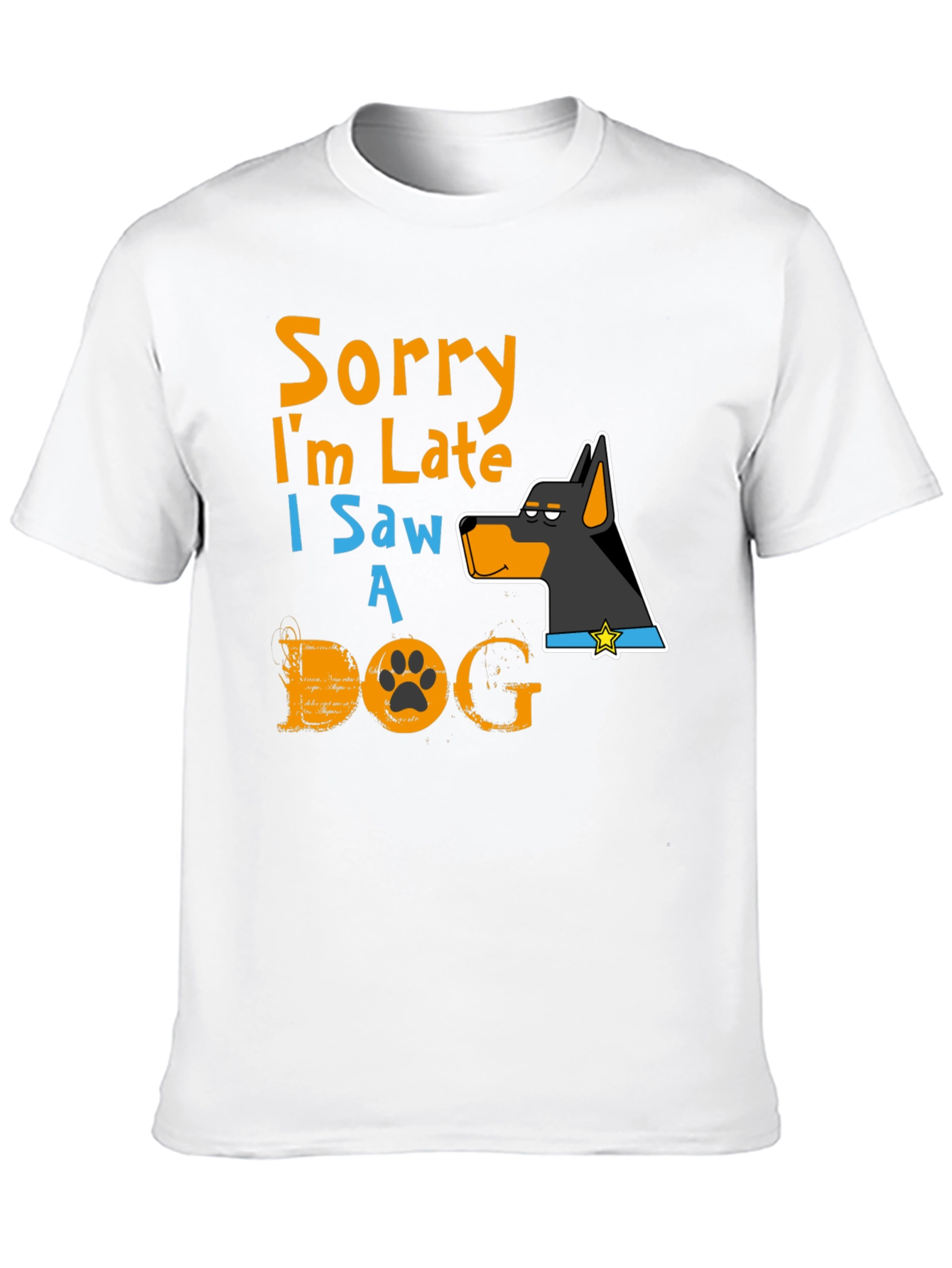 Dog Lover T-Shirt: Sorry Im Late Graphic Tee