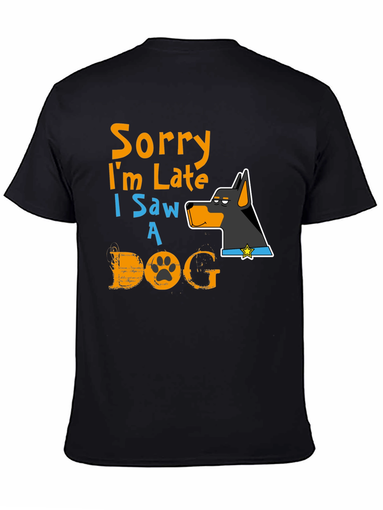 Dog Lover T-Shirt: Sorry Im Late Graphic Tee