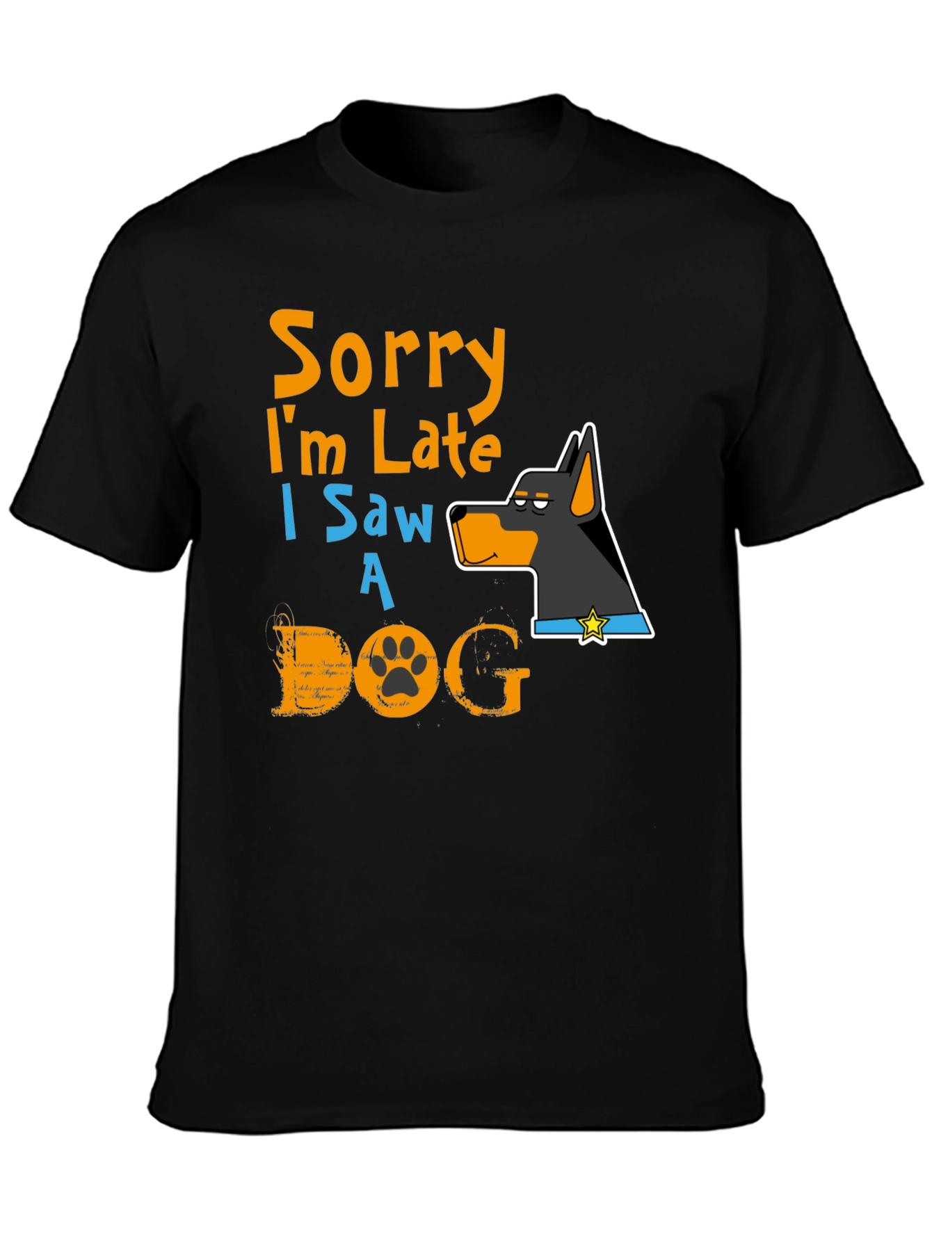 Dog Lover T-Shirt: Sorry Im Late Graphic Tee
